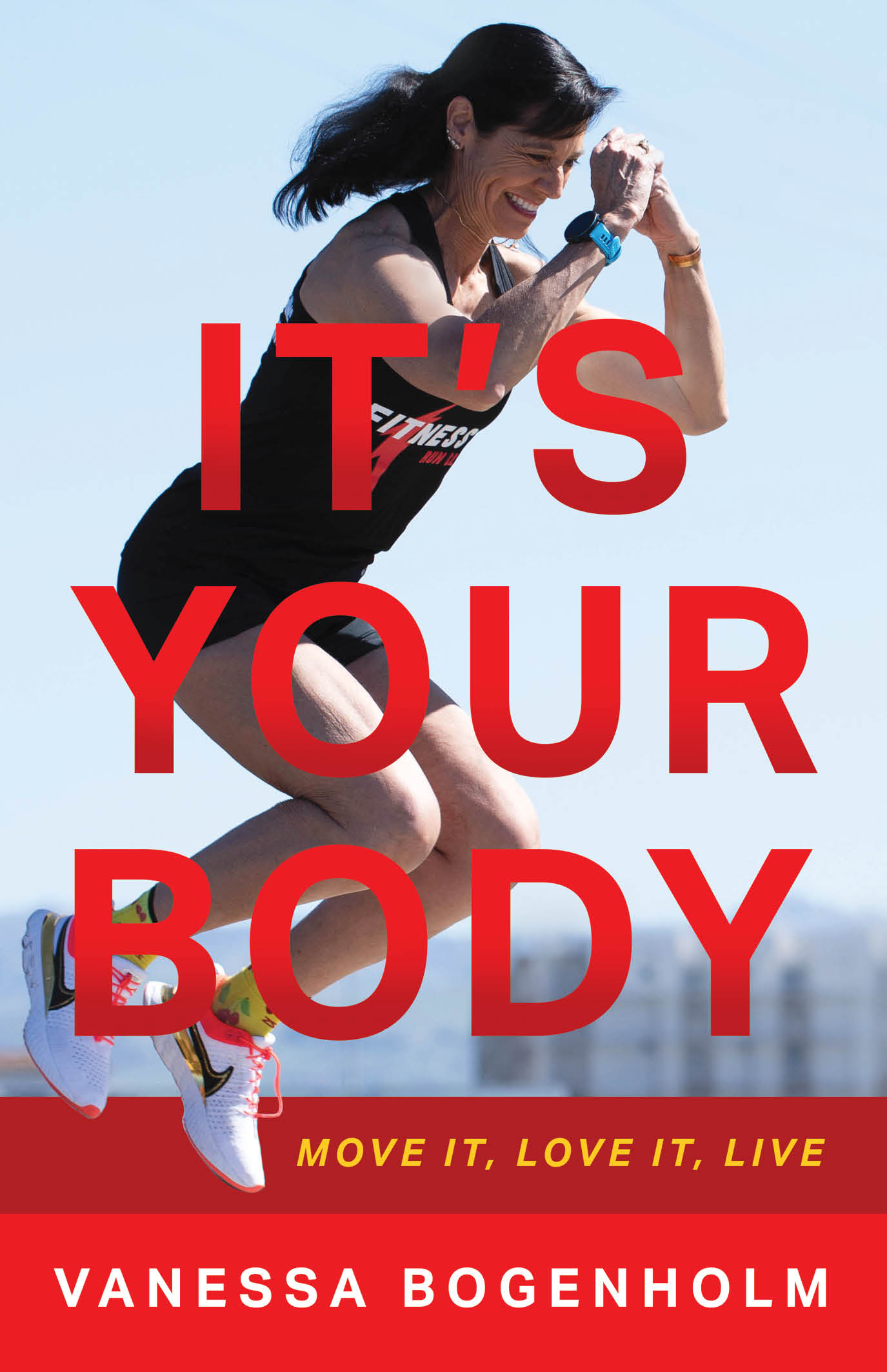 It's Your Body Move It, Love It, Live by Vanessa Bogenholm Goodreads