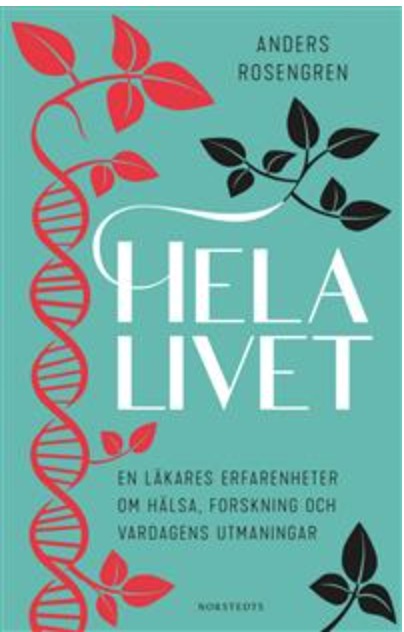 Hela livet: en läkares erfarenheter om hälsa, forskning och vardagens utmaningar