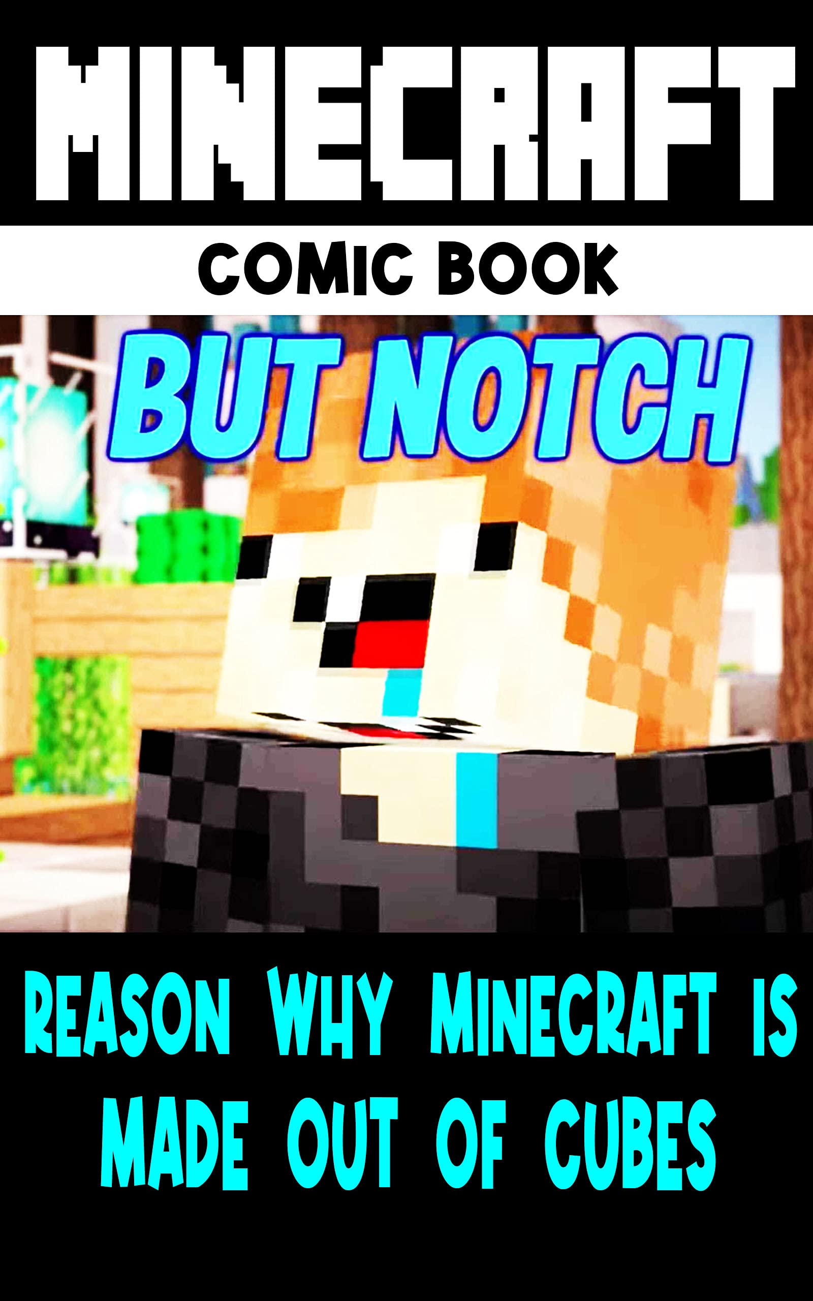 Funny Minecraft Reason Why Minecraft is Made Out of Cubes by Ebba Nyberg Goodreads