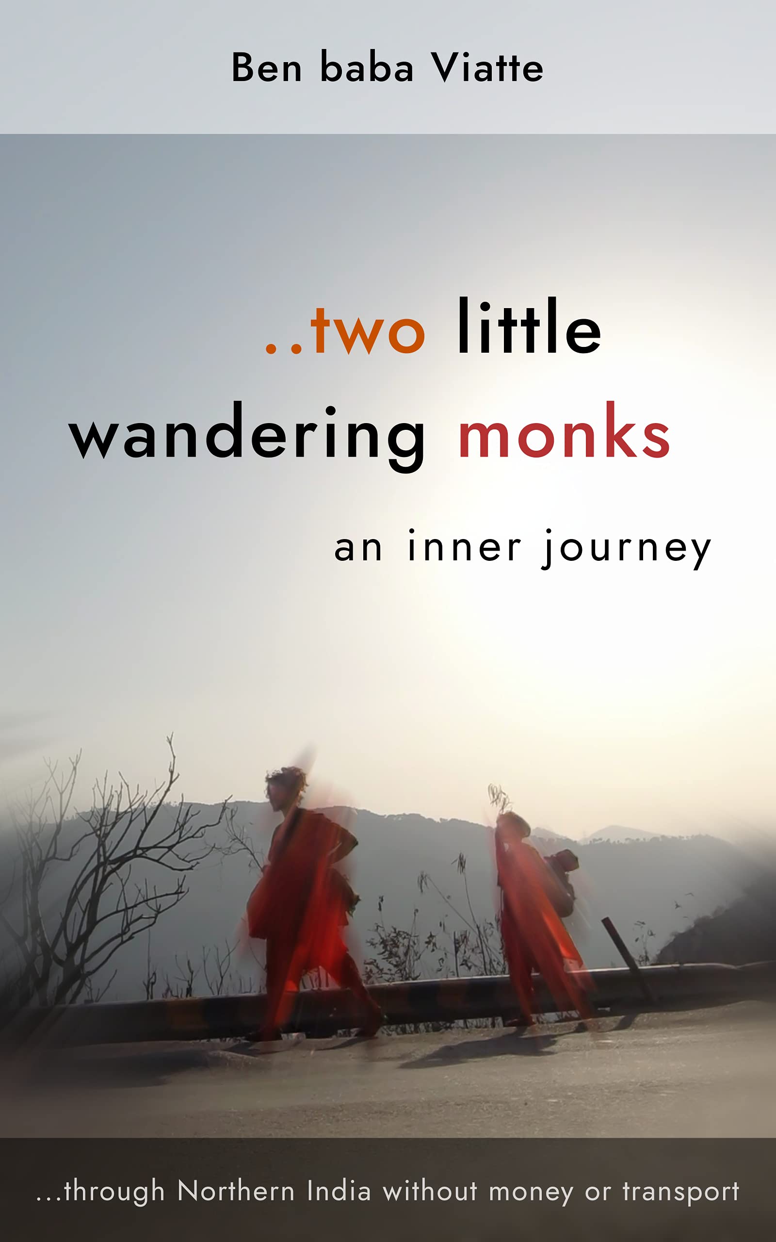Two Little Wandering Monks An inner journey through Northern India