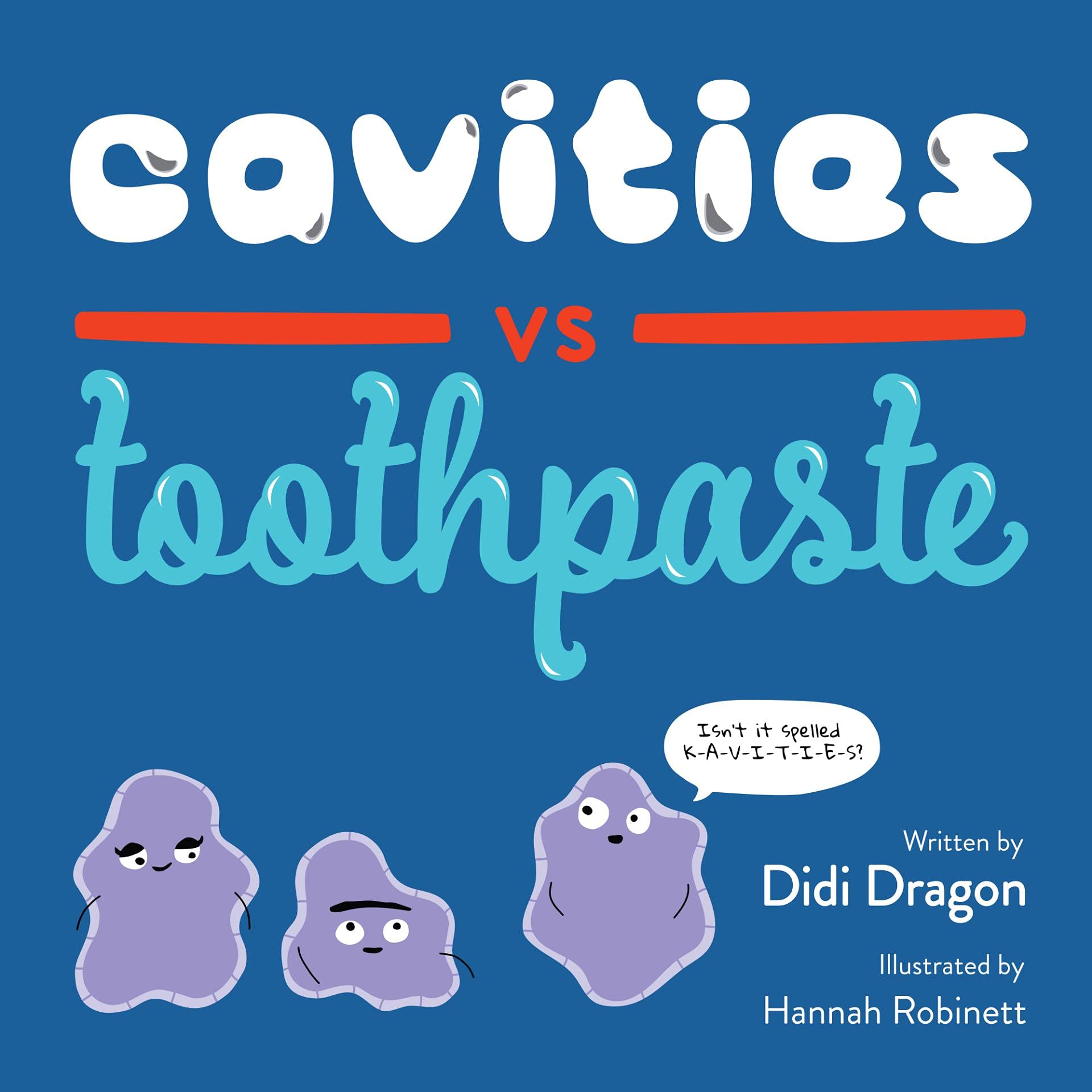 Cavities vs. Toothpaste: A Silly Hygiene Book about Brushing Teeth!