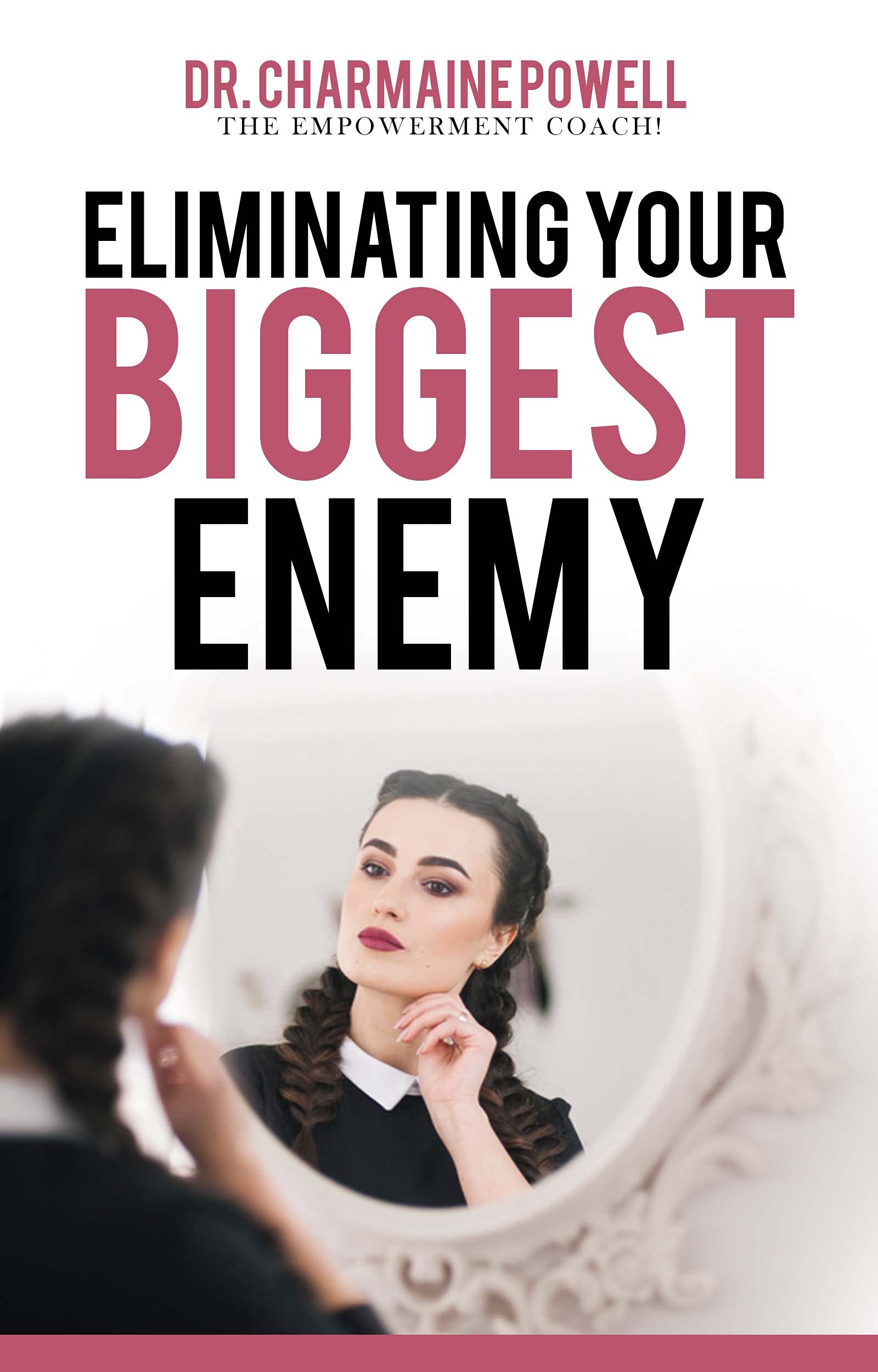 Eliminating Your BIGGEST Enemy by Charmaine Powell Goodreads