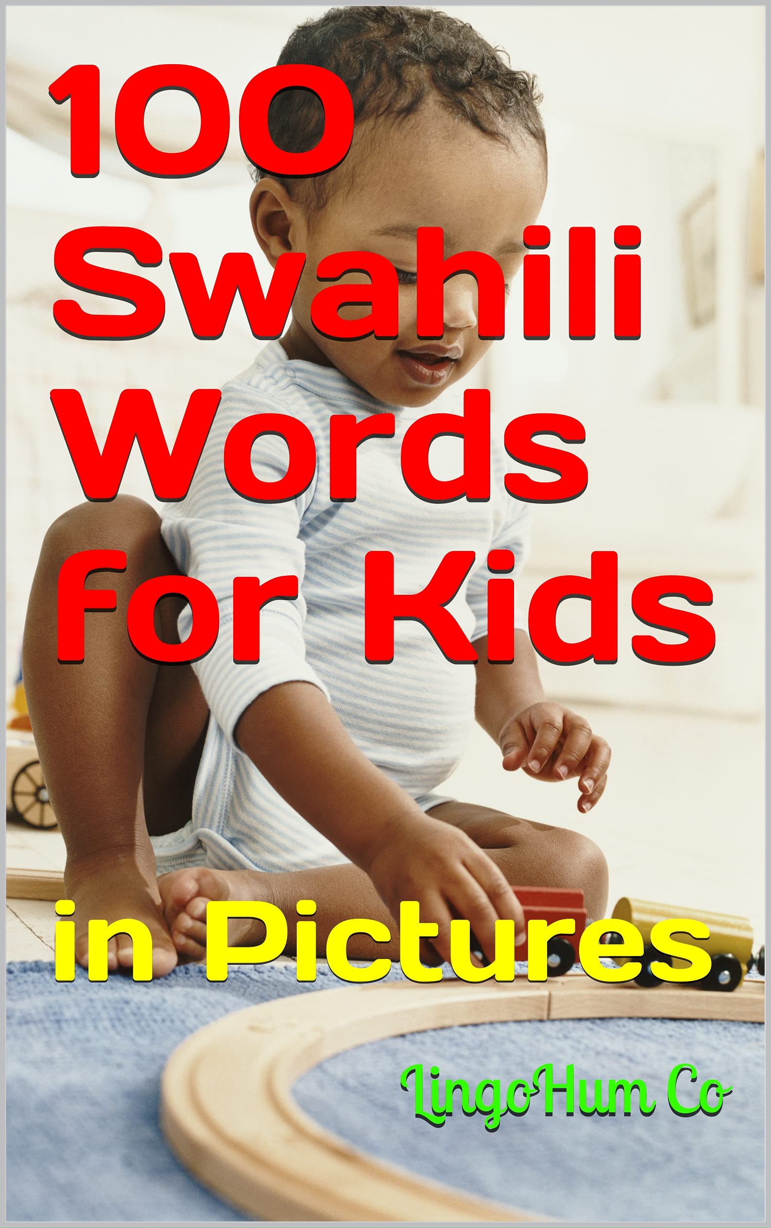 100 Swahili Words for Kids in Pictures by Lingohum Co Goodreads