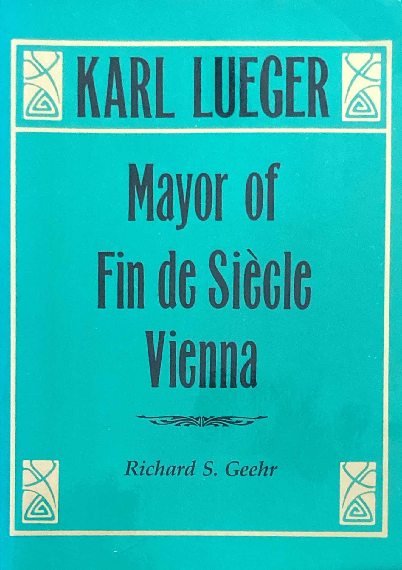 Fin De Siecle Literatur Karl Lueger: Mayor of Fin de Siecle Vienna by Richard S. Geehr | Goodreads