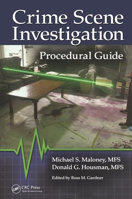 Crime Scene Investigation Procedural Guide by Michael S. Maloney ...