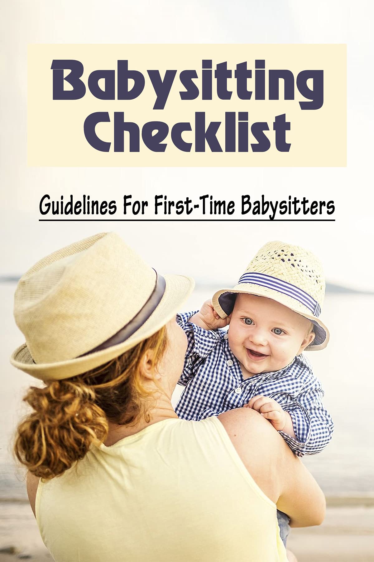 Babysitting Checklist Guidelines For FirstTime Babysitters