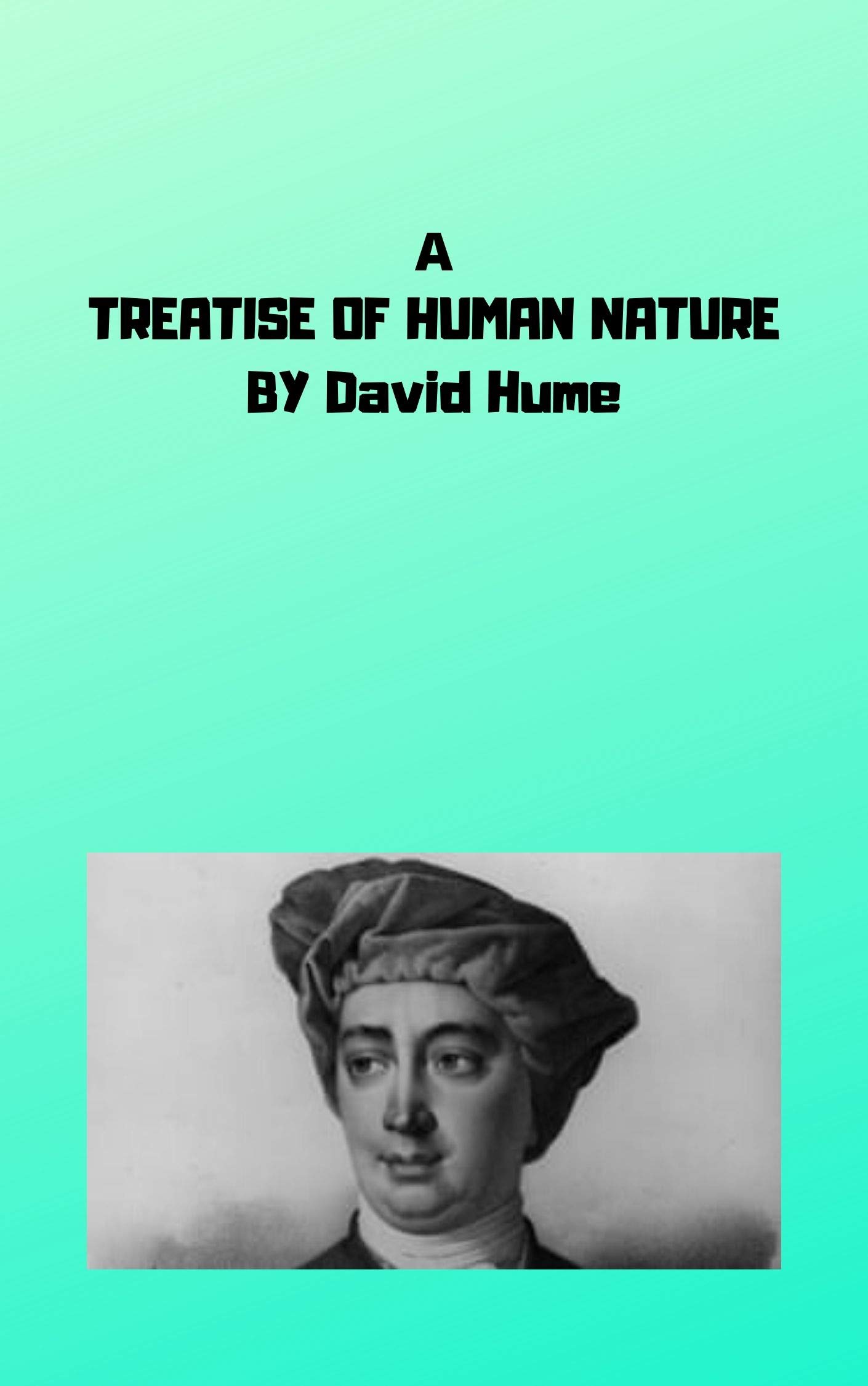 David Hume A TREATISE OF HUMAN NATURE by David Hume Goodreads
