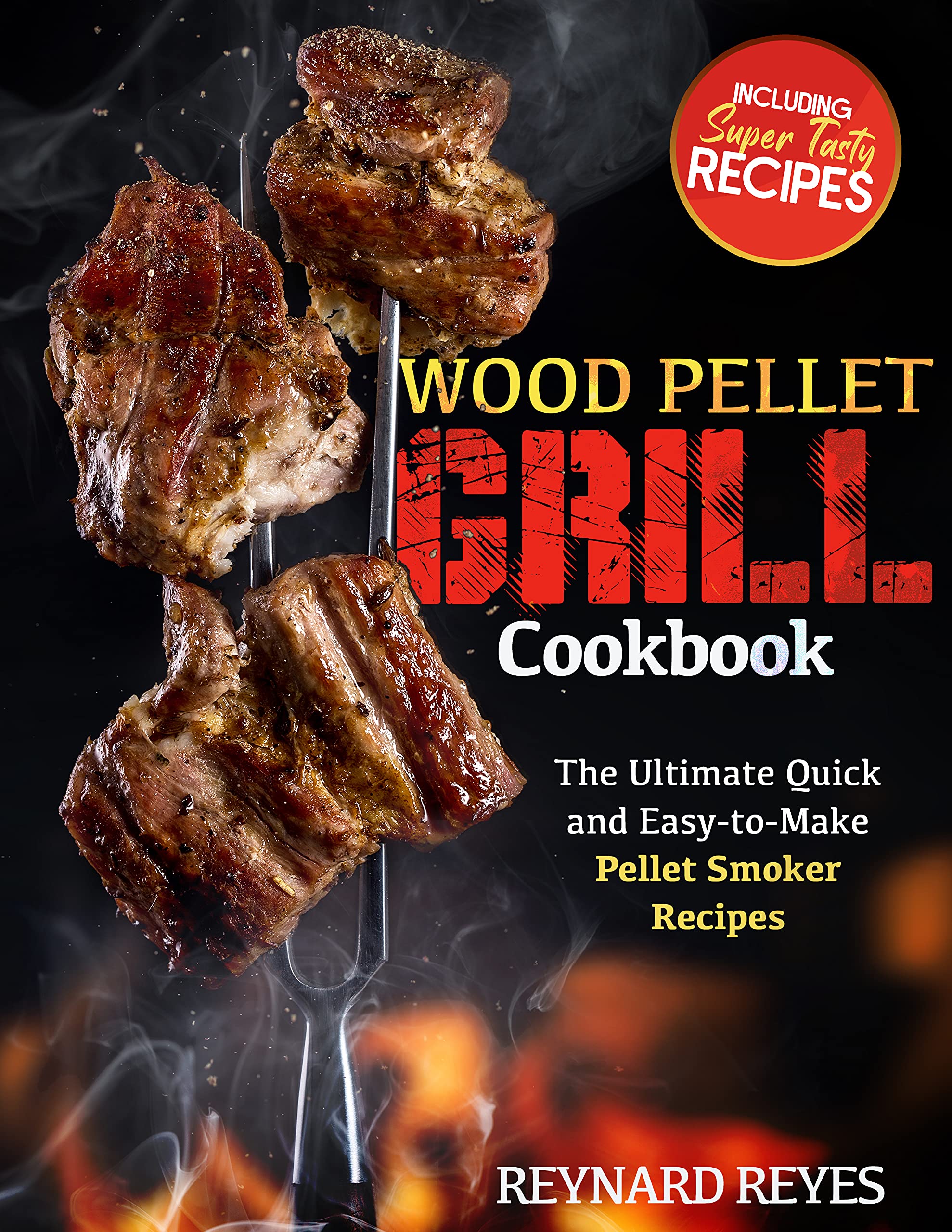 Wood Pellet Grill Cookbook The Ultimate Quick and EasytoMake Pellet