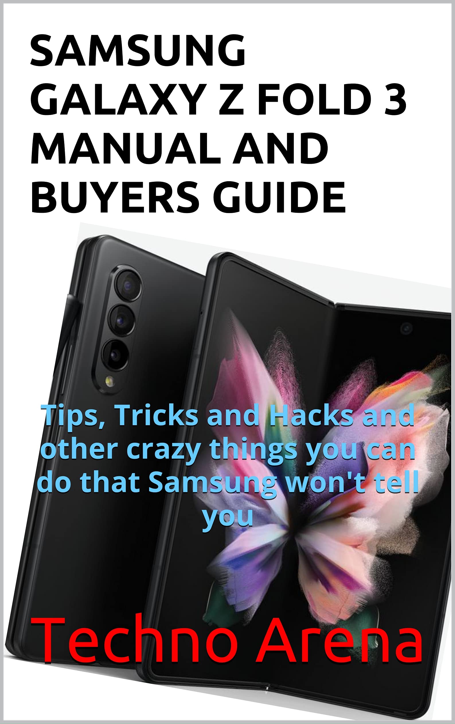 SAMSUNG GALAXY Z FOLD 3 MANUAL AND BUYERS GUIDE: Tips, Tricks and Hacks