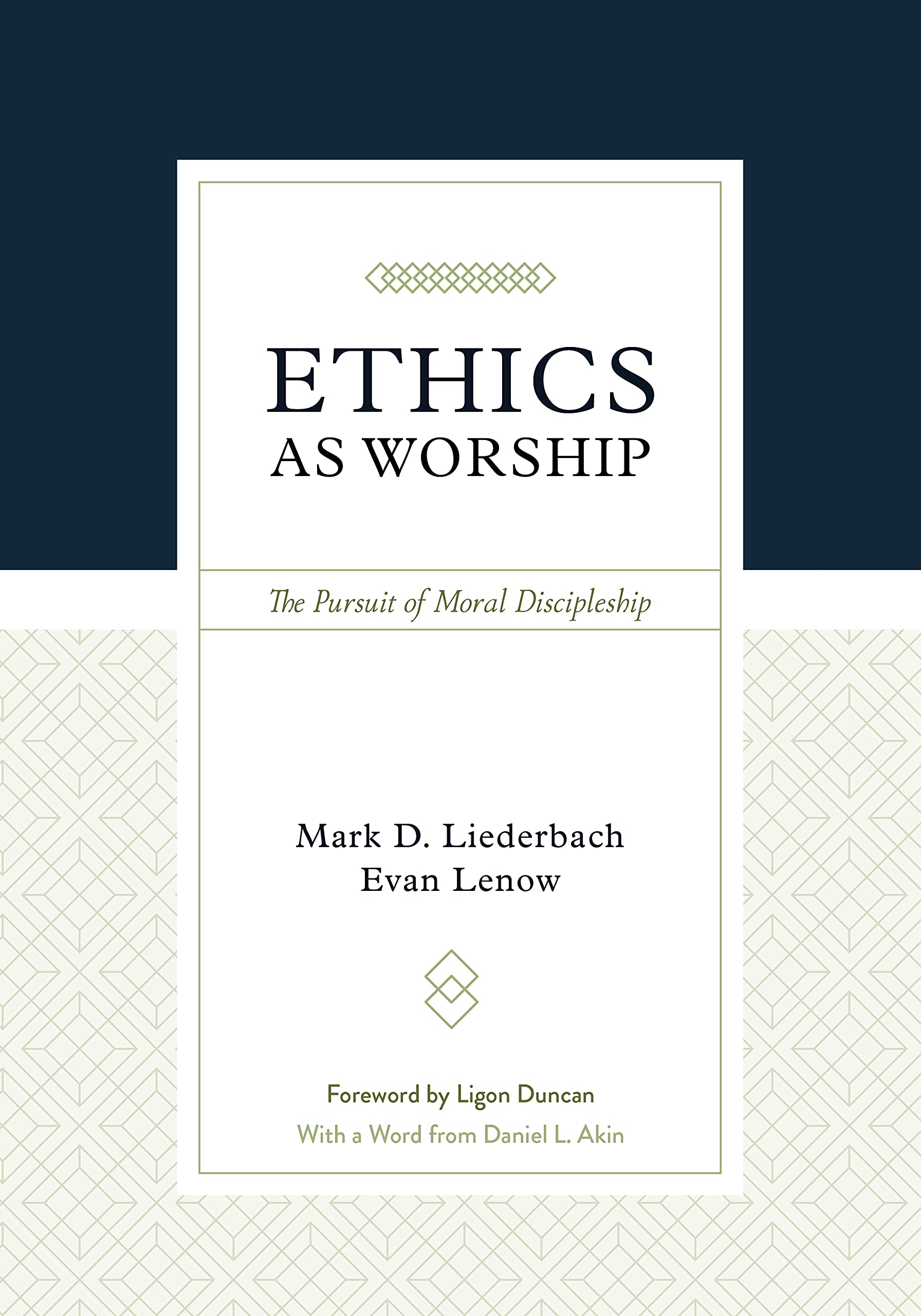 Ethics as Worship: The Pursuit of Moral Discipleship