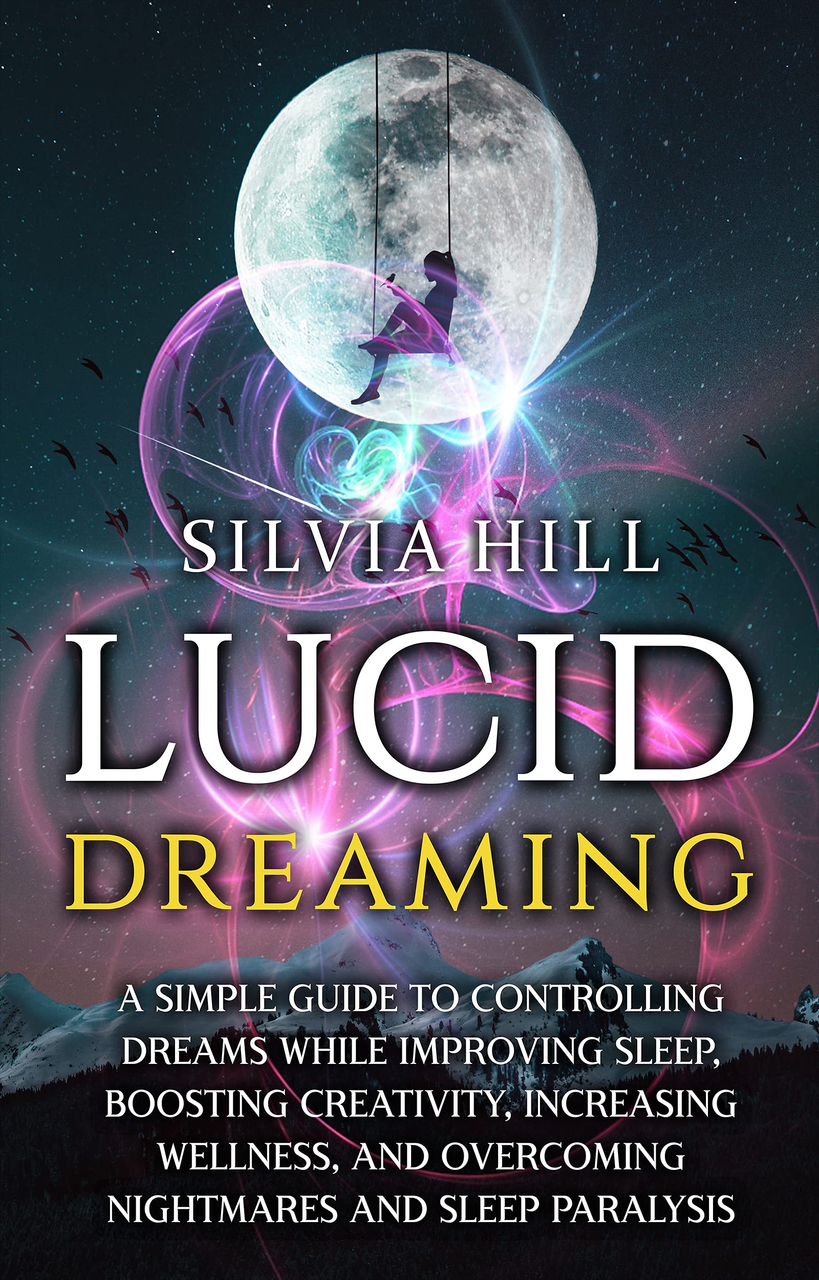 Lucid Dreaming A Simple Guide to Controlling Dreams While Improving