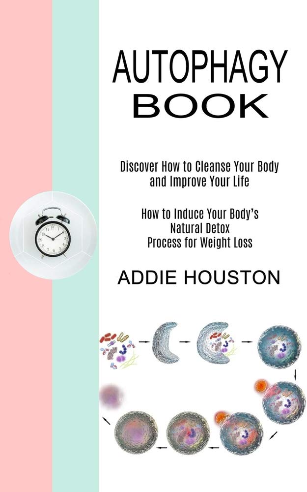 Autophagy Book Discover How to Cleanse Your Body and Improve Your Life