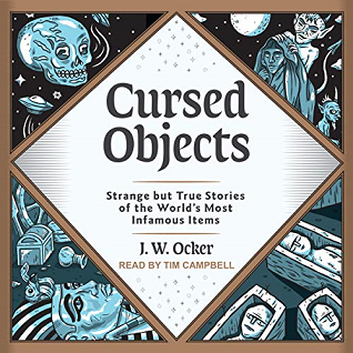 Cursed Objects: Strange But True Stories of the World's Most Infamous Items