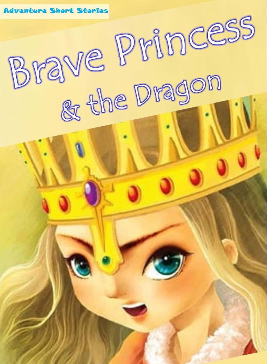 Adventure Short Stories Collection: The Brave Princess and The Dragon ...