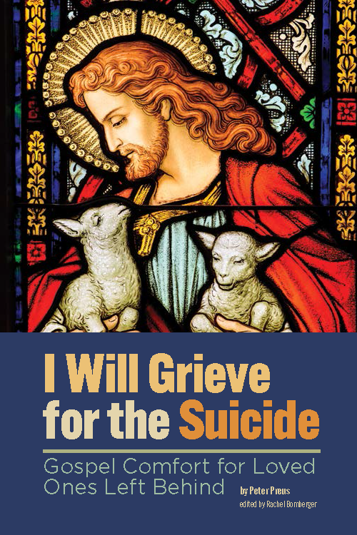 I Will Grieve for the Suicide: Gospel Comfort for Loved Ones Left Behind