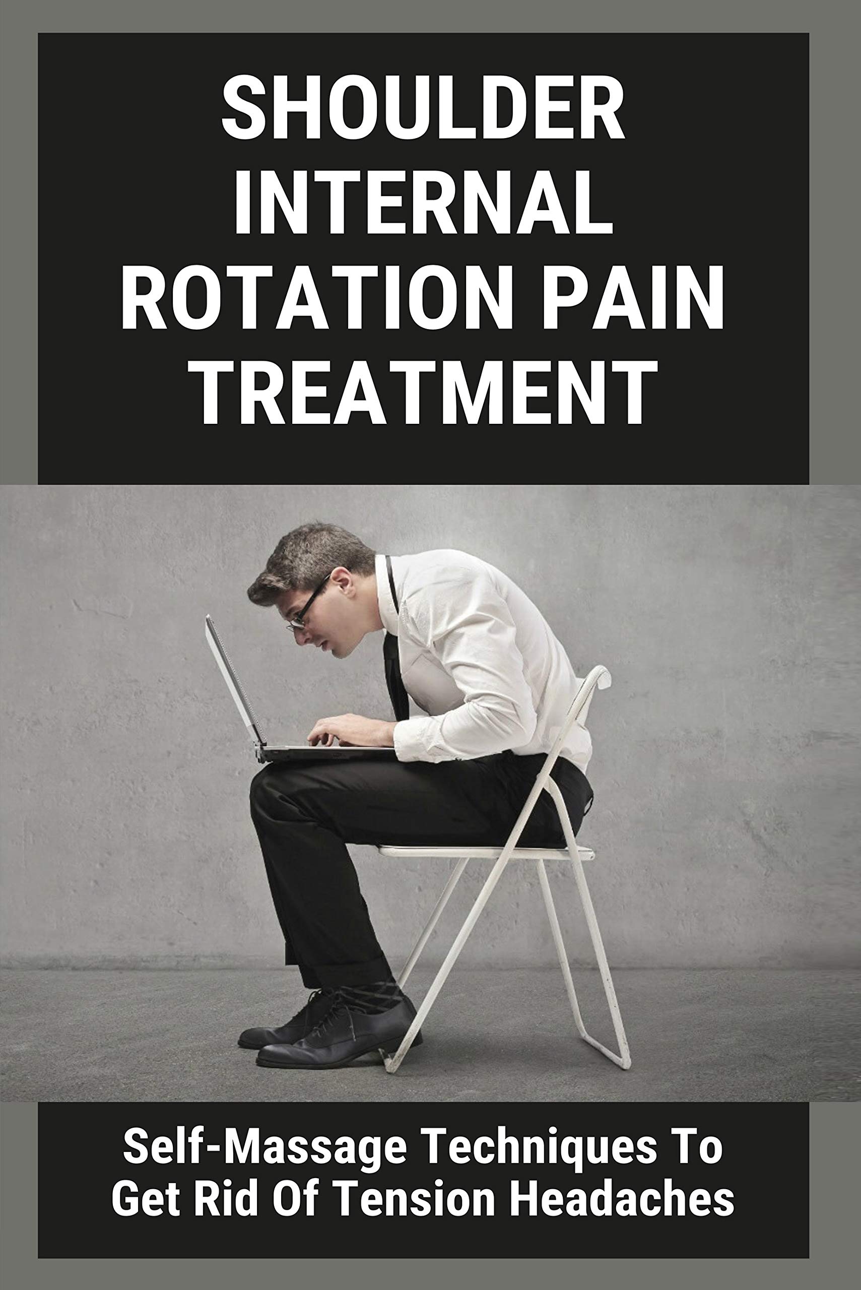 Shoulder Internal Rotation Pain Treatment SelfMassage Techniques To