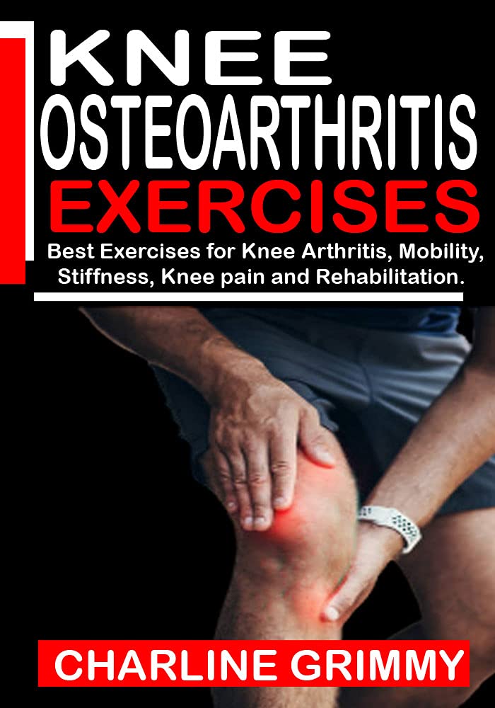 KNEE OSTEOARTHRITIS EXERCISES Best Exercises for Knee Arthritis, Mobility, stiffness, Knee Pain