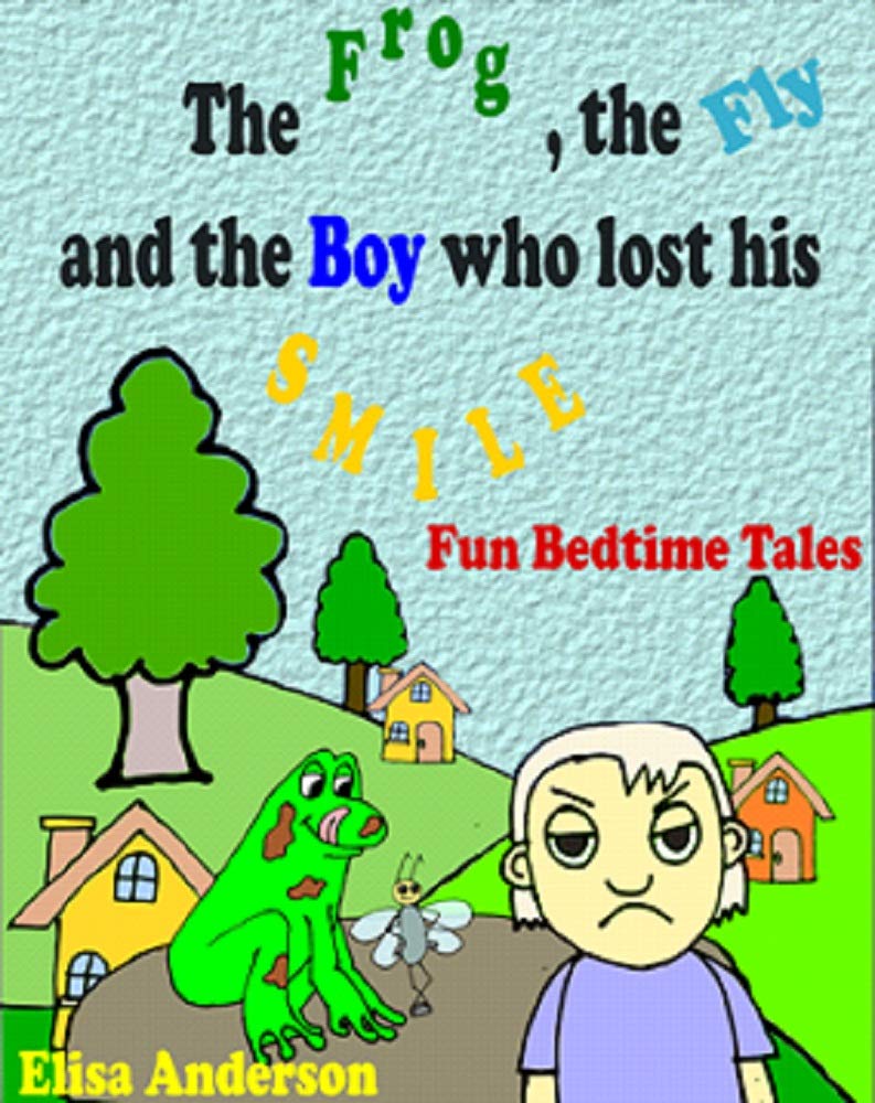 The Frog, the Fly and the Boy who lost his Smile: A Bedtime Picture ...