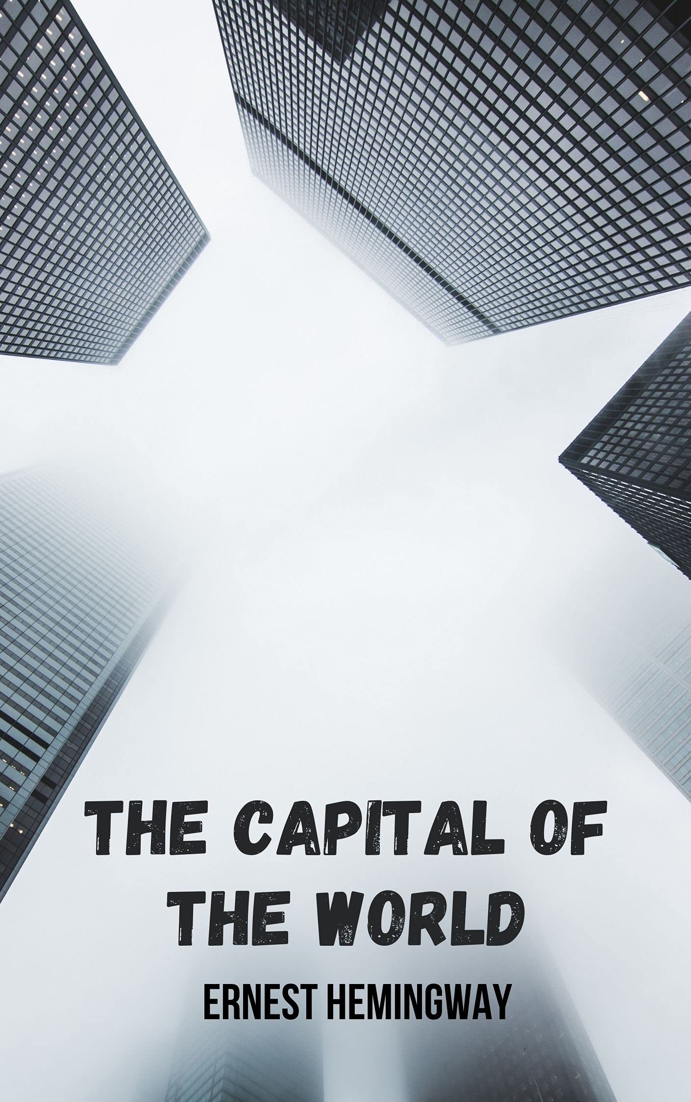 The capital of the world an anthology of stories that every Hemingway