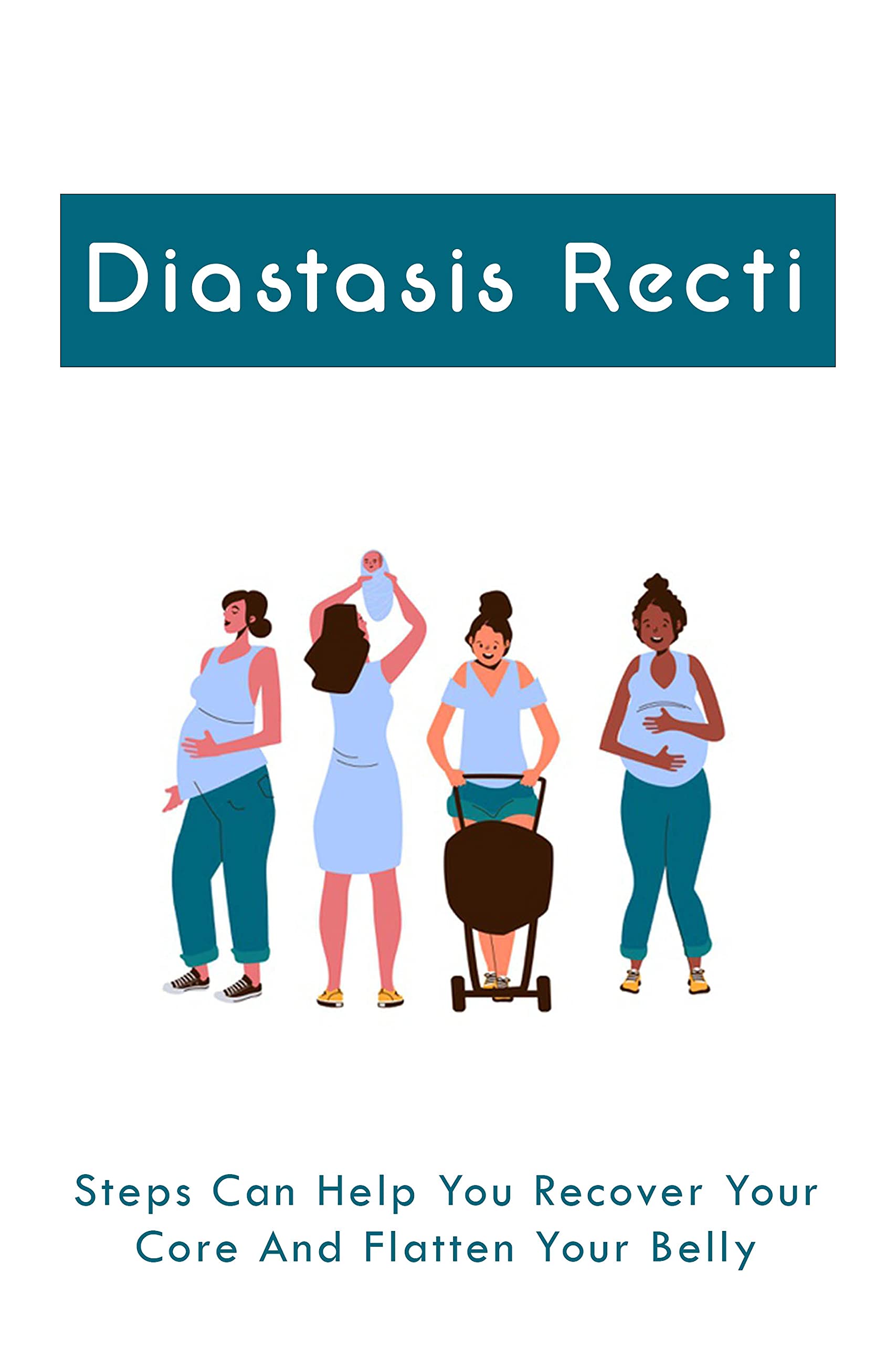 Diastasis Recti Steps Can Help You Recover Your Core And Flatten Your