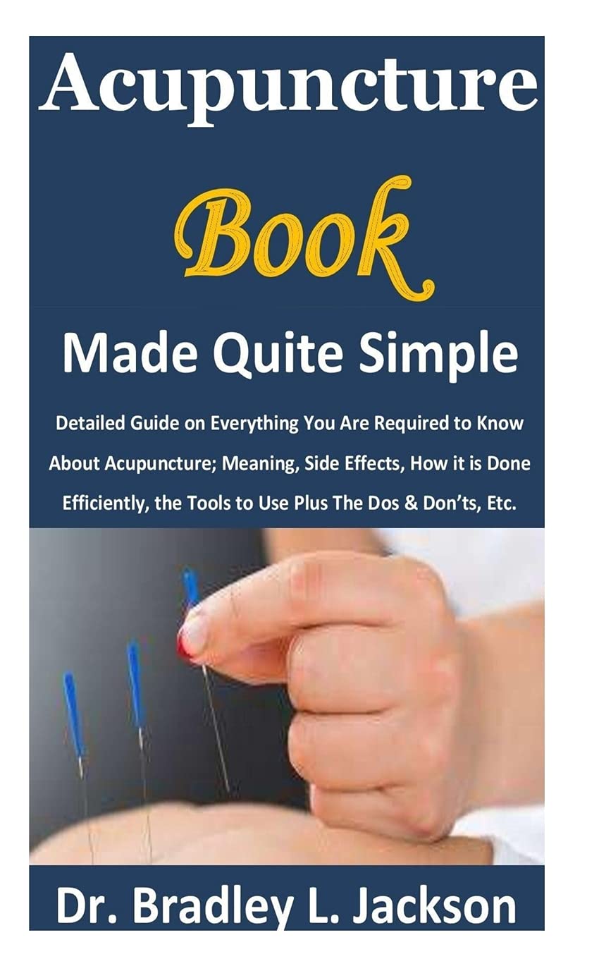Acupuncture Book Made Quite Simple Detailed Guide on Everything You