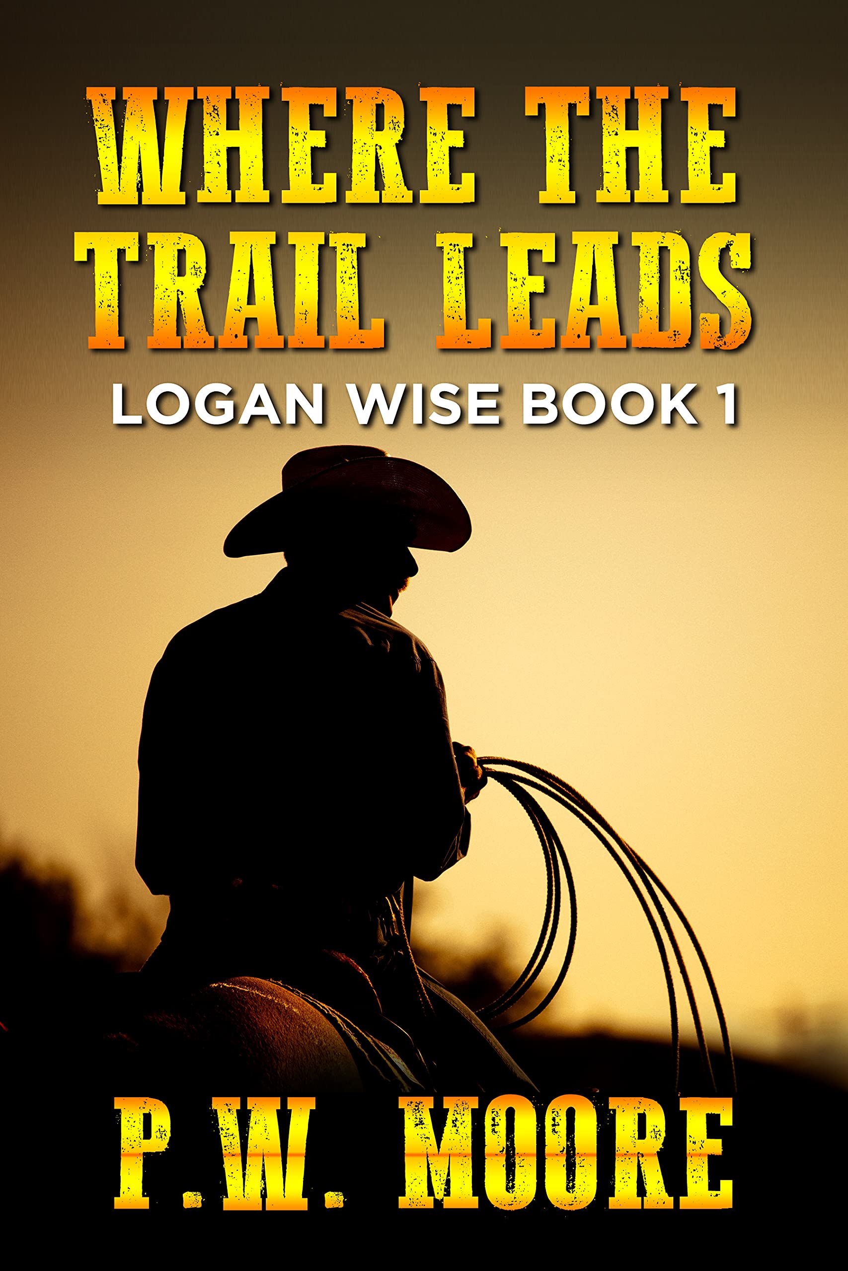 Where The Trail Leads: Logan Wise Book 1