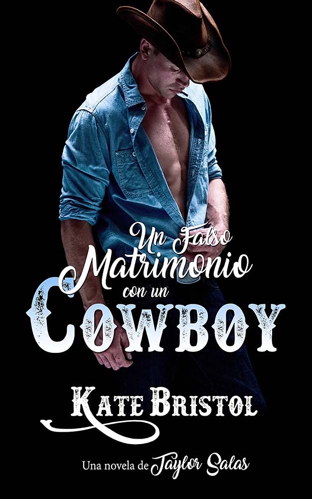 Un falso matrimonio con un cowboy: Una novela de Taylor Salas