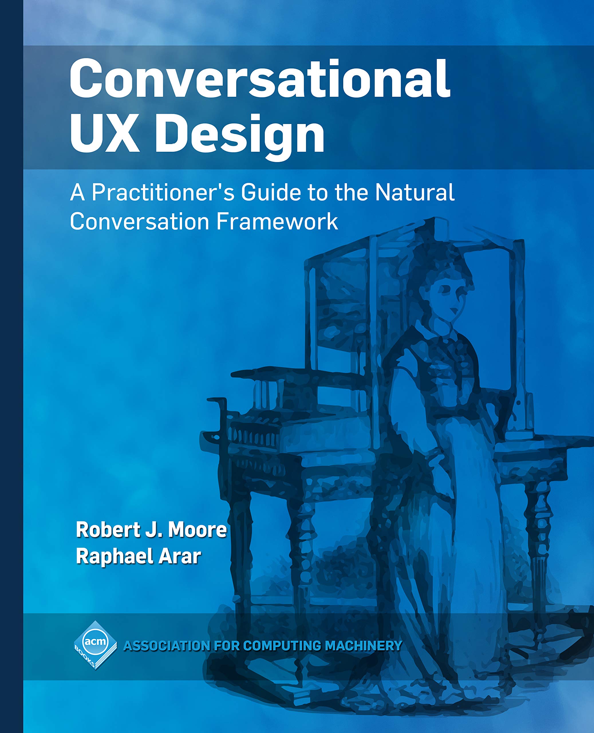 Conversational UX Design: A Practitioner's Guide to the Natural ...