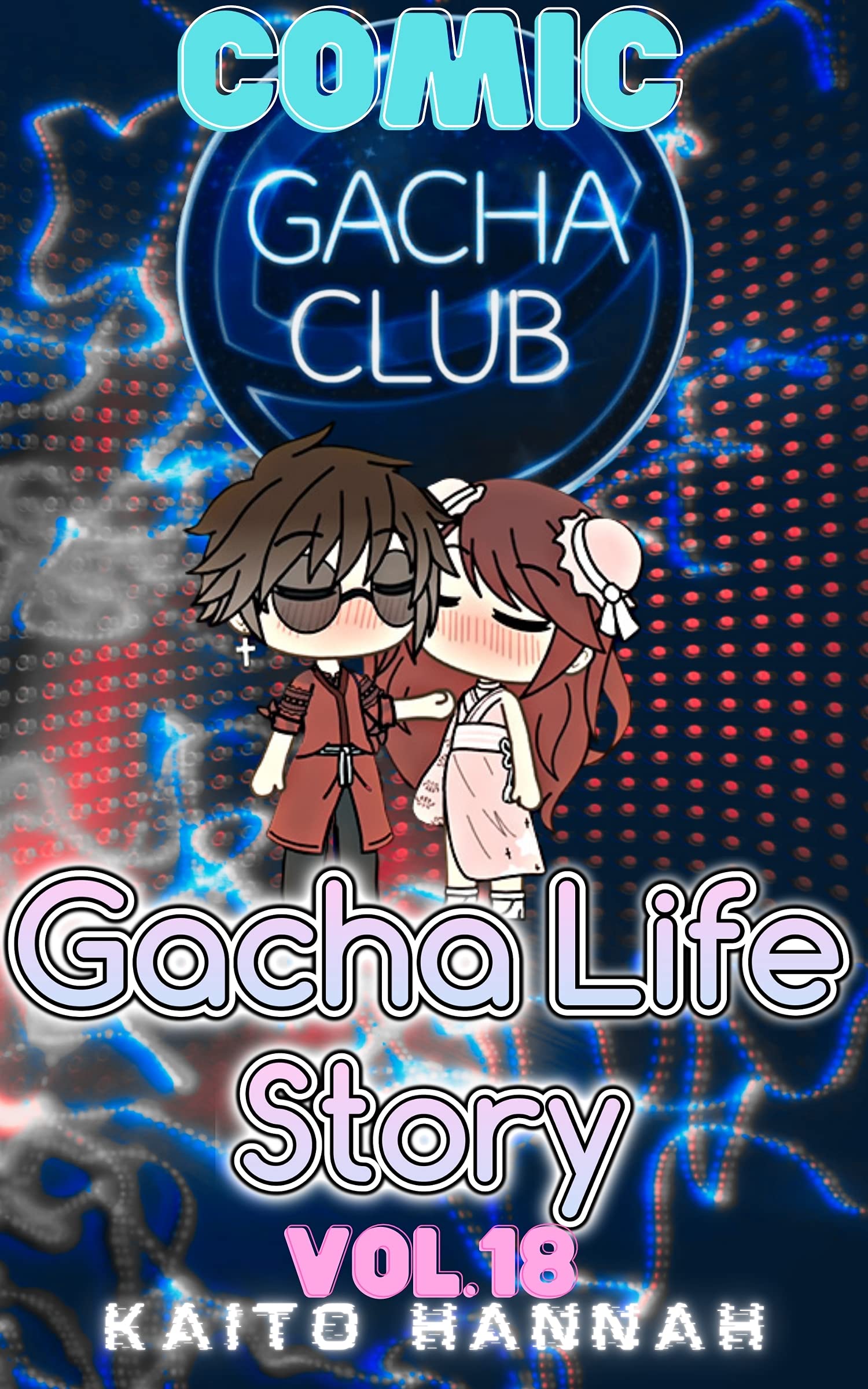 Gacha Club Comic: Gacha Life Story Vol.18 by Kaito Hannah | Goodreads