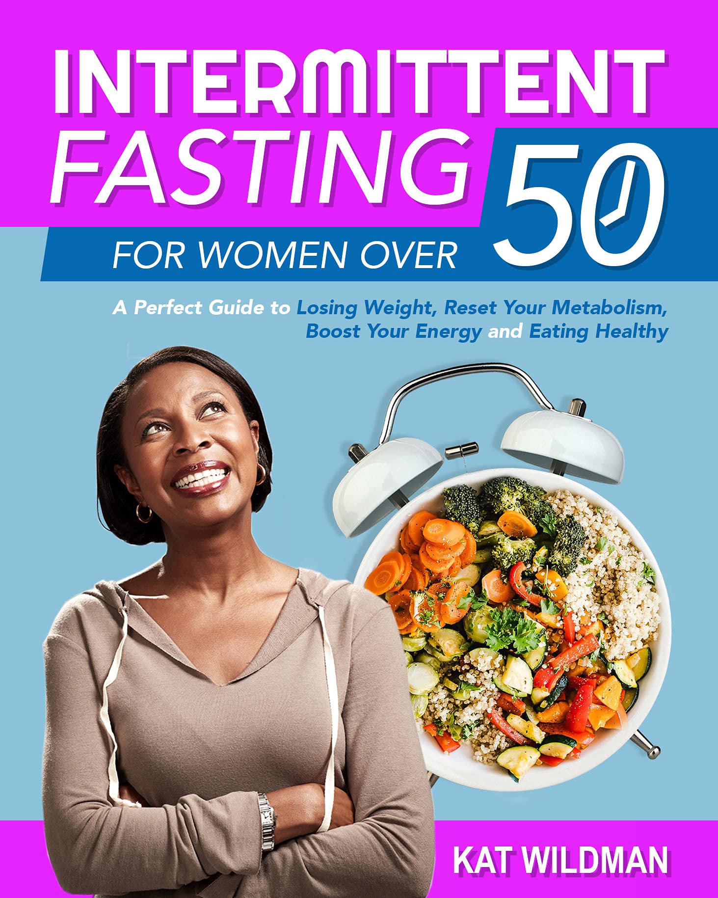 Intermittent Fasting for Women Over 50: A Perfect Guide to Losing ...