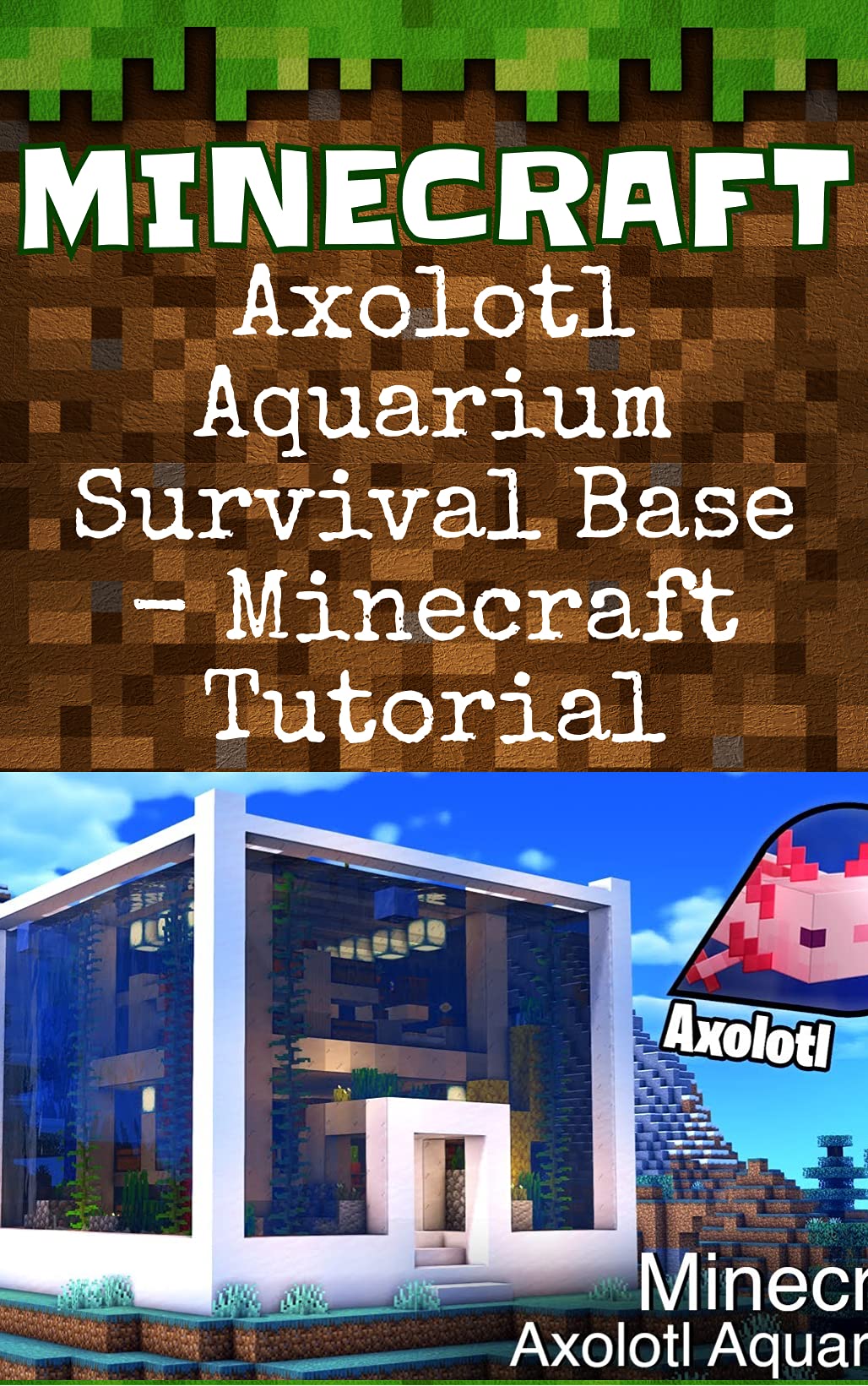 Minecraft: Axolotl Aquarium Survival Base - Minecraft Tutorial by Dua ...
