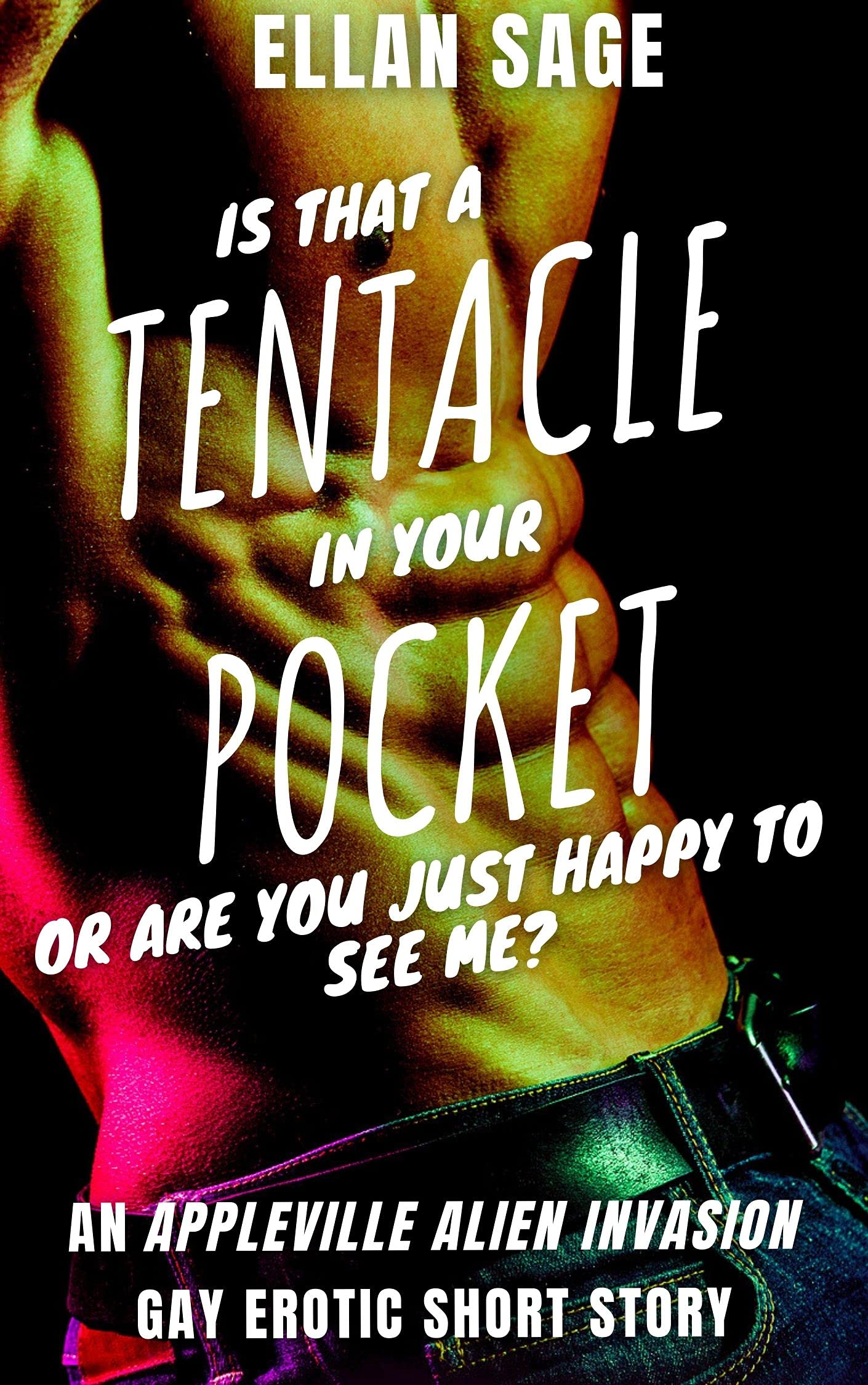 Is That A Tentacle In Your Pocket Or Are You Just Happy To See Me?: An Appleville Alien Invasion Gay Erotic Short Story