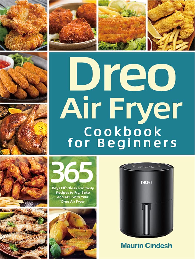 Dreo Air Fryer Cookbook for Beginners 365 Days Effortless and Tasty