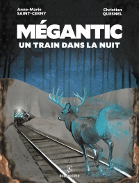 Mégantic : un train dans la nuit