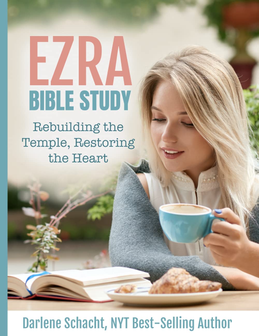 Ezra Bible Study: Rebuilding the Temple, Restoring the Heart by Darlene ...