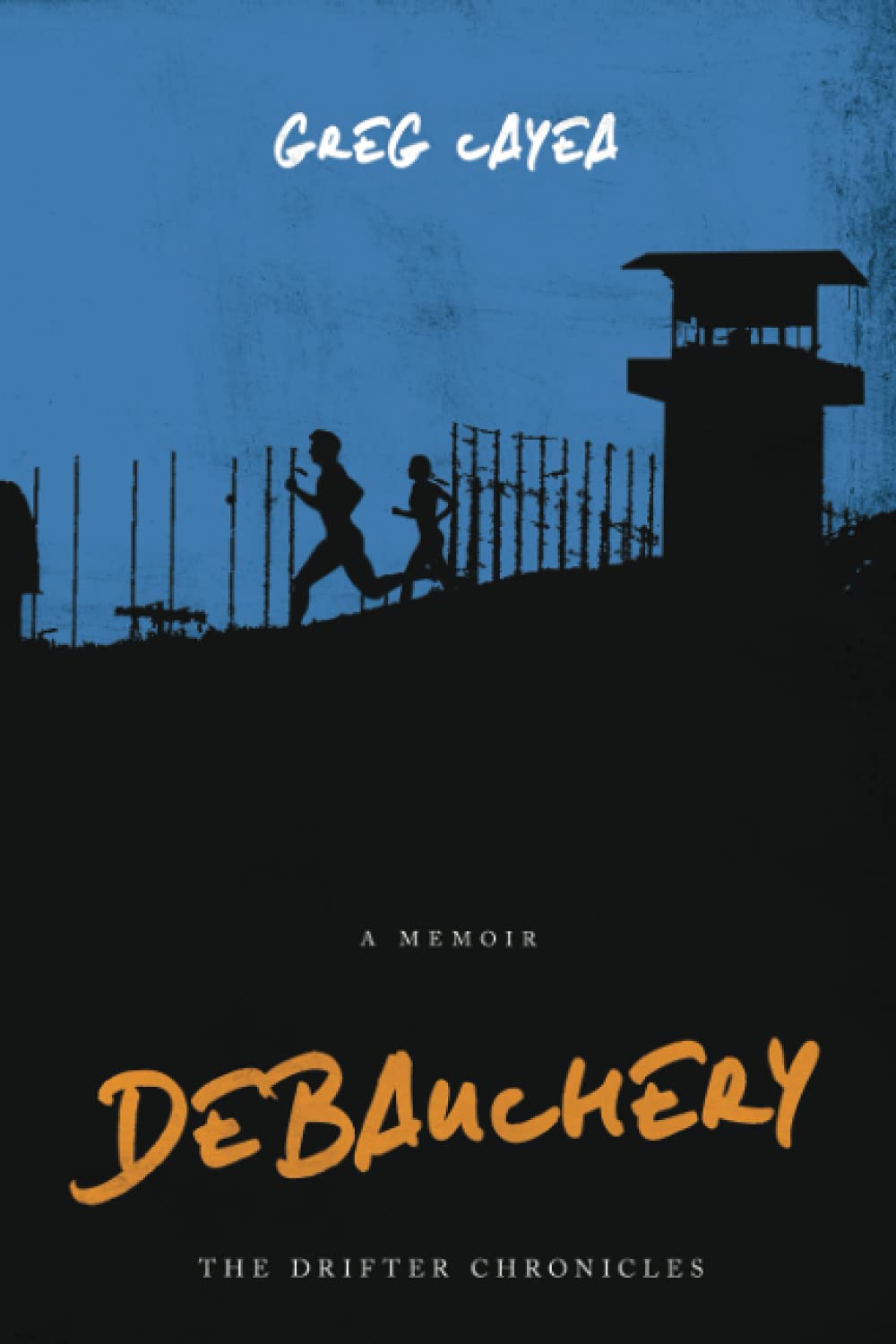 Debauchery (The Drifter Chronicles) by Greg Cayea | Goodreads