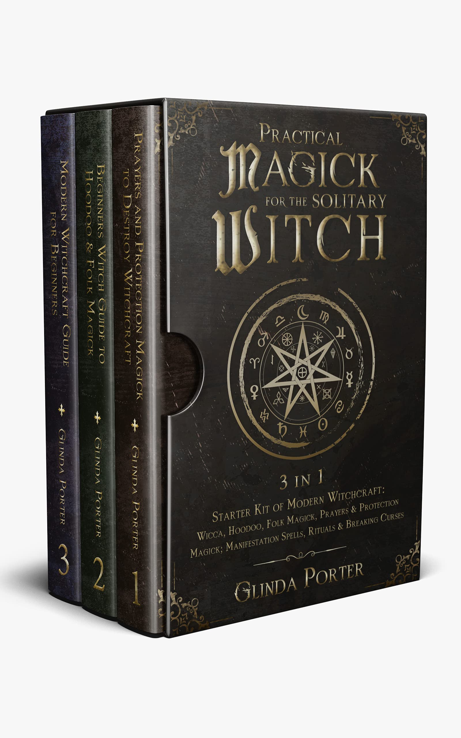 Practical Magick for the Solitary Witch (3 in 1): Starter Kit of Modern Witchcraft: Wicca, Hoodoo, Folk Magick, Prayers & Protection Magick; Manifestation Spells, Rituals & Breaking Curses