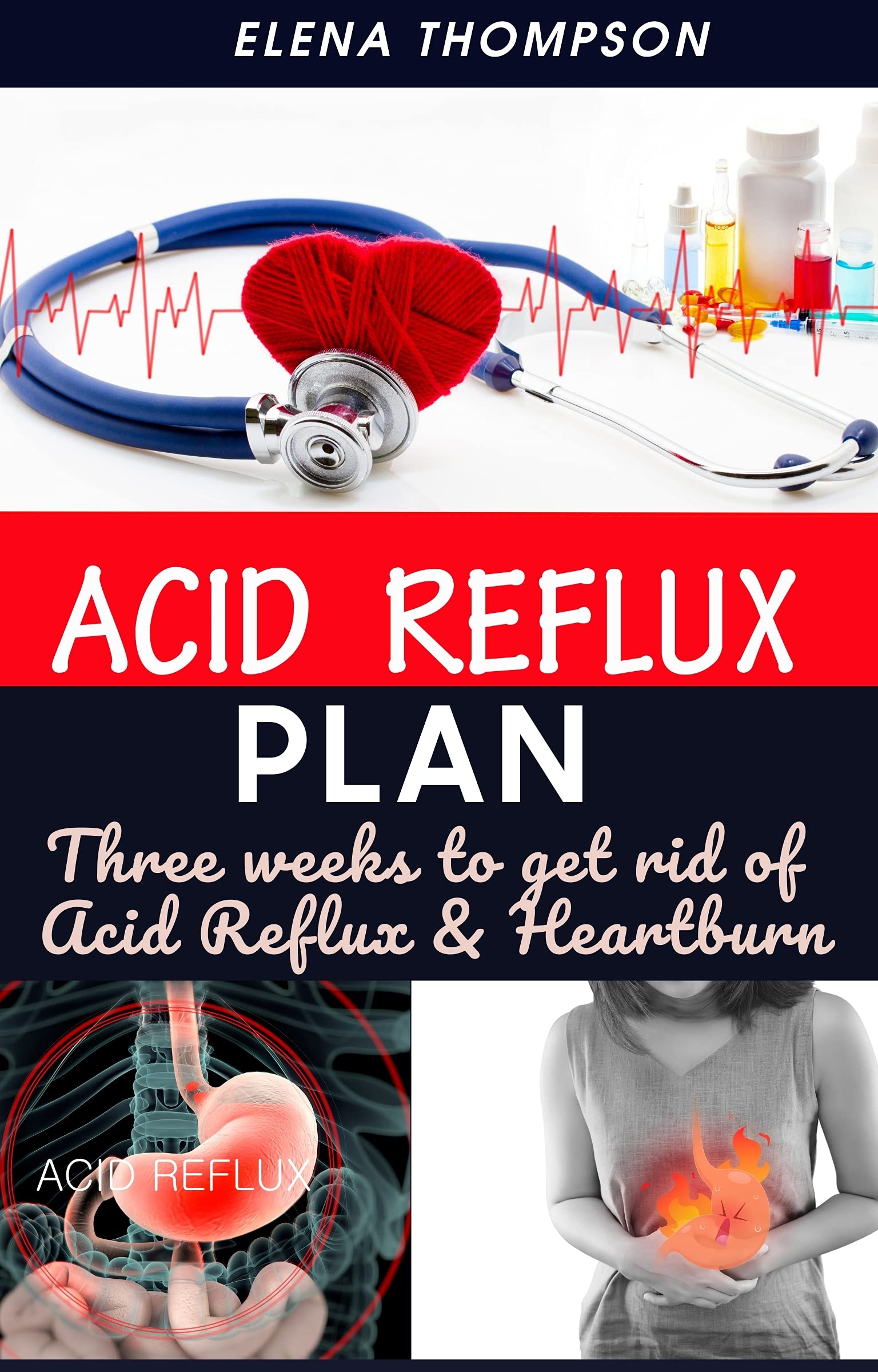 Acid Reflux Plan Three weeks to get rid of Acid Reflux & Heartburn by