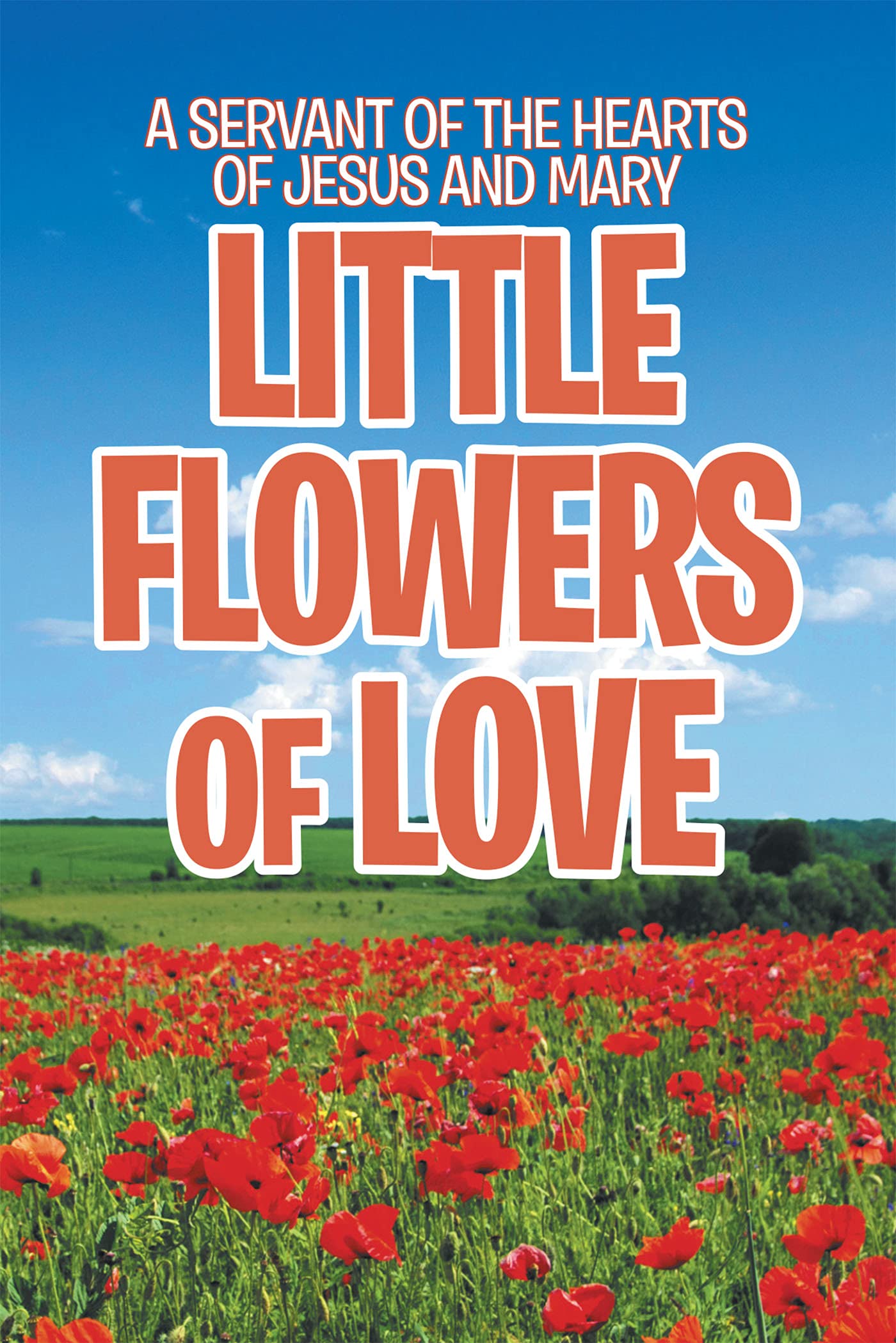 Little Flowers of Love by A Servant of the Hearts of Jesus Goodreads
