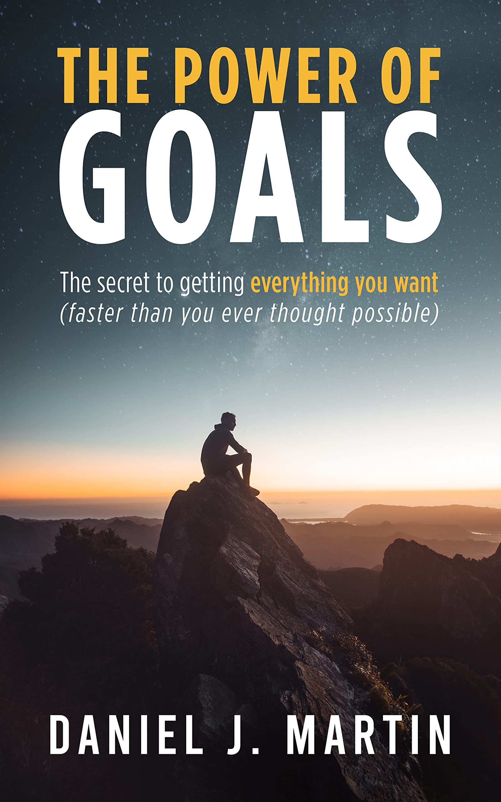 The power of goals The secret to getting everything you want by Daniel