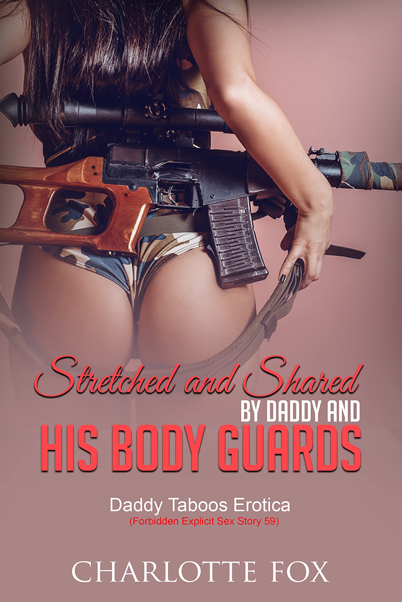 Stretched and Shared by Daddy and his Bodyguards Daddy Taboos Erotica