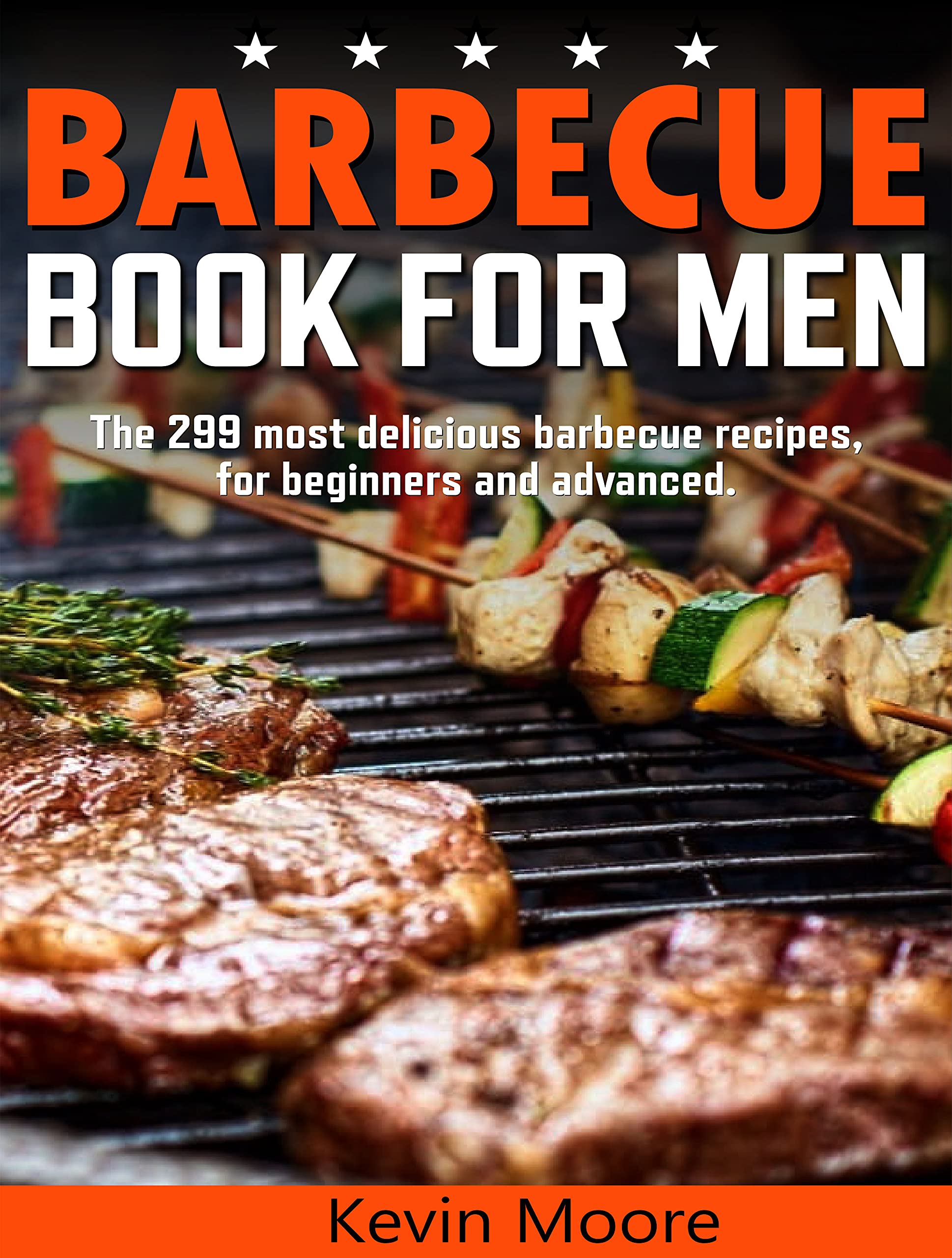 Barbecue book for men The 299 barbecue recipes, for beginners and
