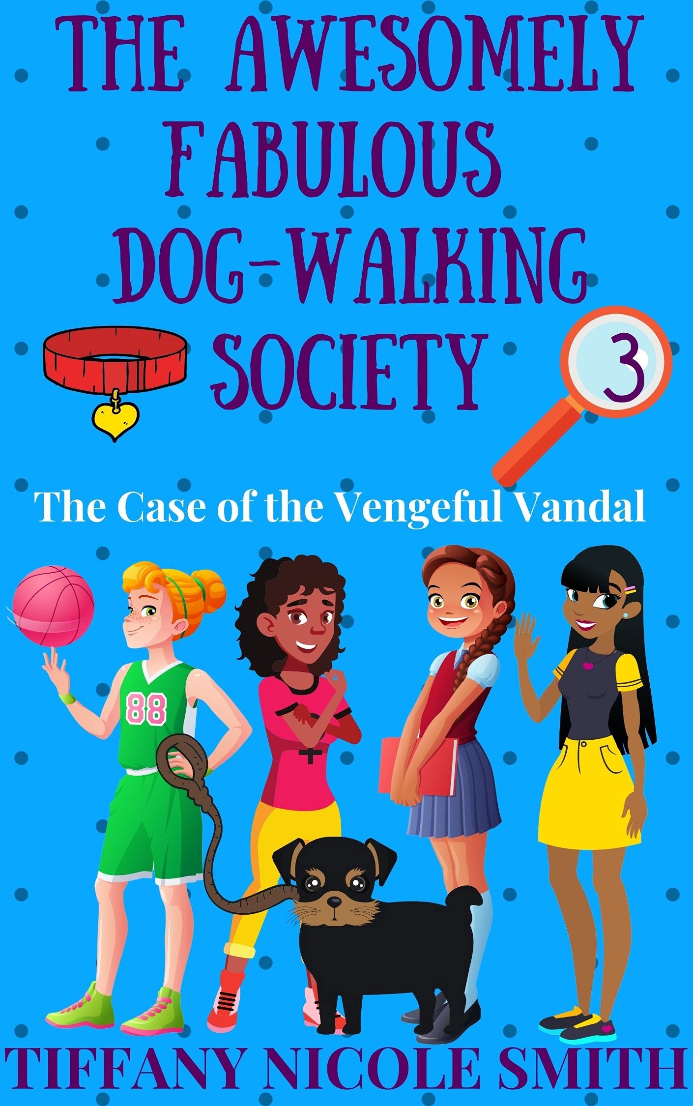 The Vengeful Vandal: The Awesomely Fabulous Dog-Walking Society Book Three: Books for Girls 9-12