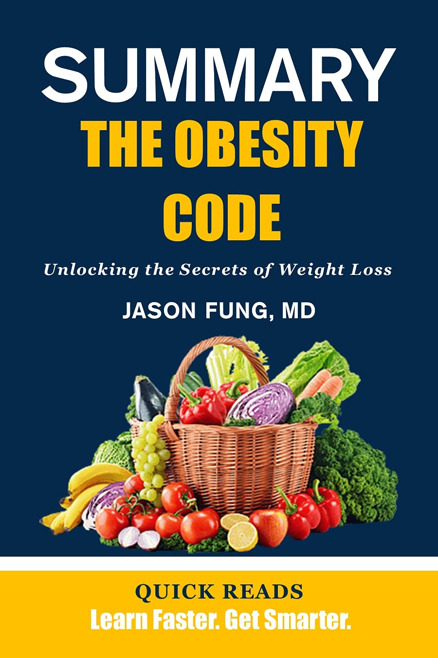 SUMMARY OF THE OBESITY CODE BY DR. JASON FUNG Unlocking the Secrets of