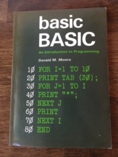 basic basic: an introduction to computer programming... Basic Basic: An Introduction to Programming by Donald M. Monro | Goodreads