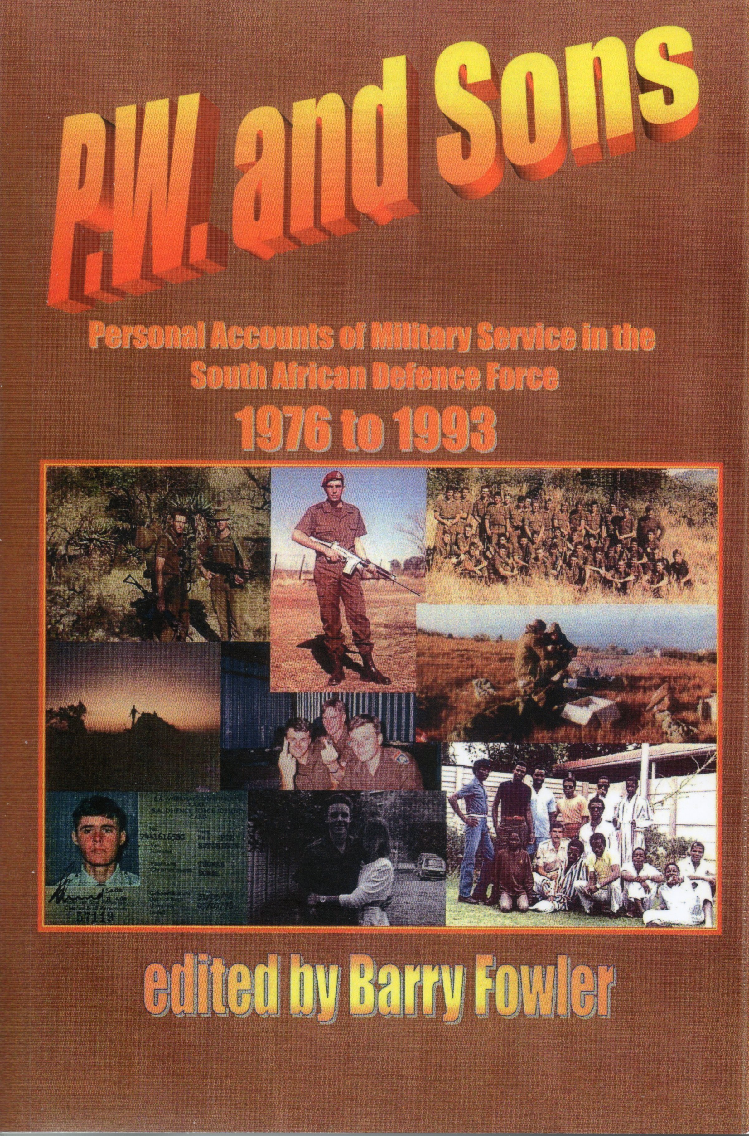 PW and Sons: Personal Accounts of Military Service in the South African Defense Force 1976 to 1993
