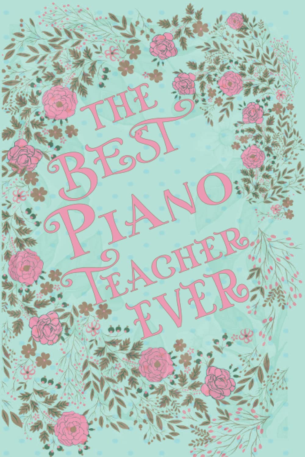 THE BEST PIANO TEACHER EVER Personalised Present for Educators by
