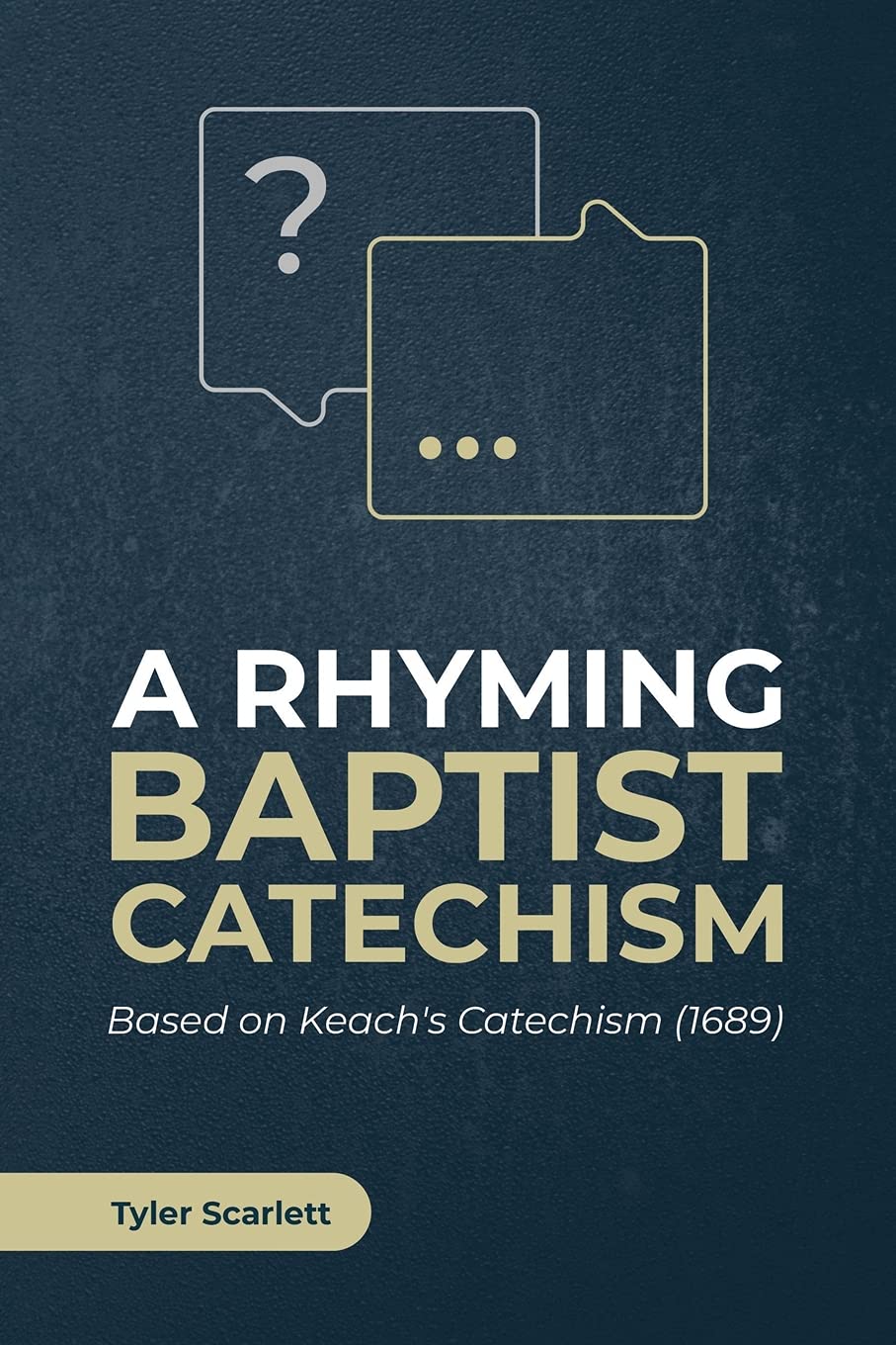 A Rhyming Baptist Catechism Based on Keach's Catechism by Tyler