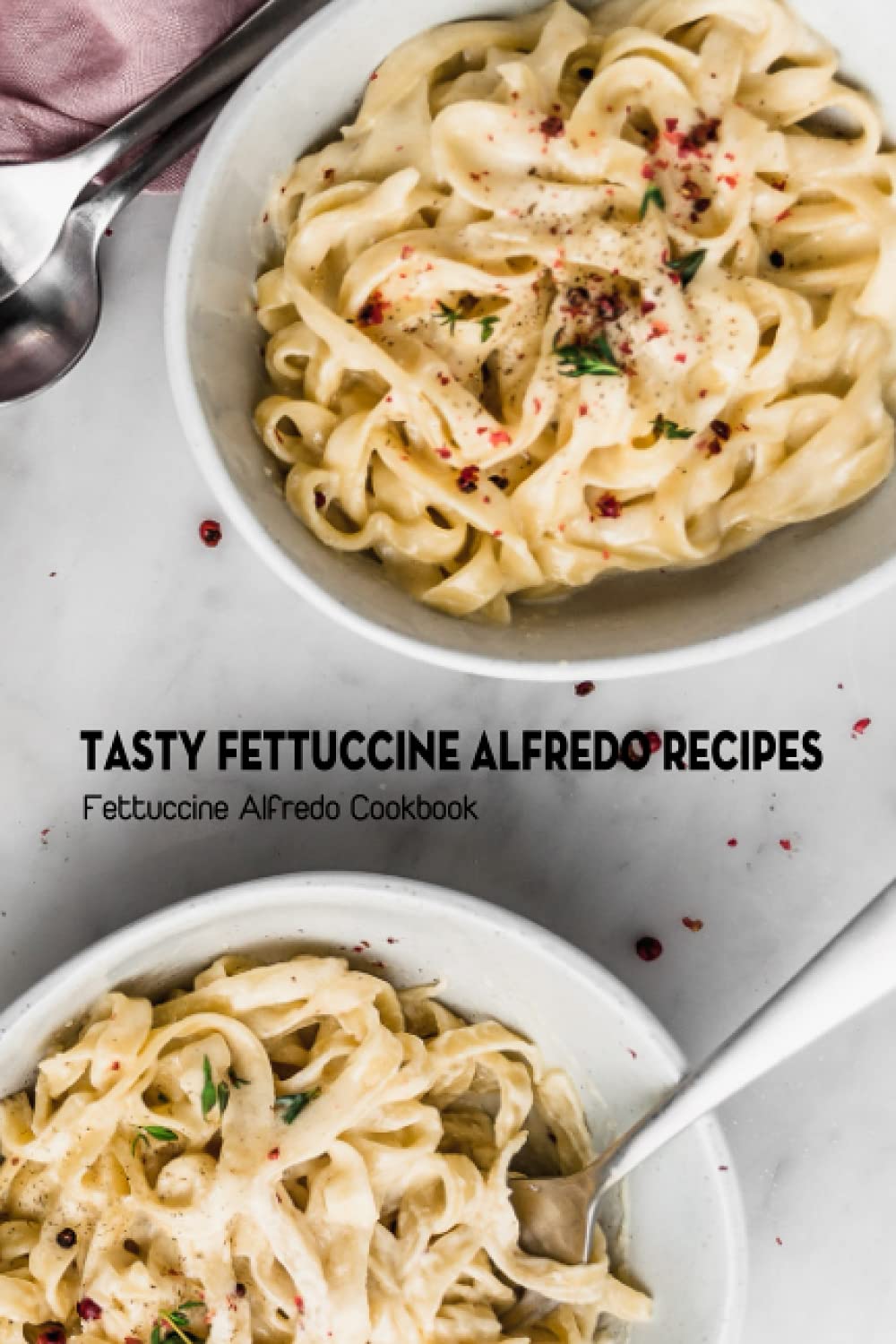 Tasty Fettuccine Alfredo Recipes Fettuccine Alfredo Cookbook Recipe