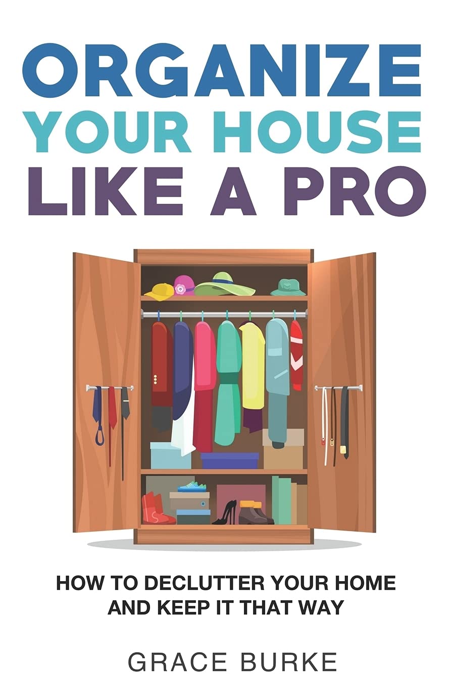 Organize Your House Like A Pro How To Declutter Your Home and Keep it